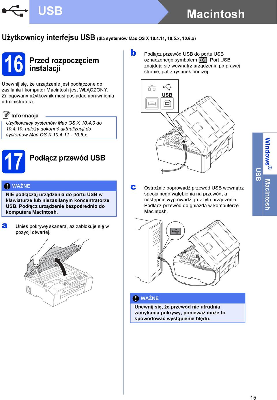 Zlogowny użytkownik musi posić uprwnieni ministrtor. USB Użytkowniy systemów M OS X 10.4.0 o 10.4.10: nleży okonć ktulizji o systemów M OS X 10.4.11-10.6.x.