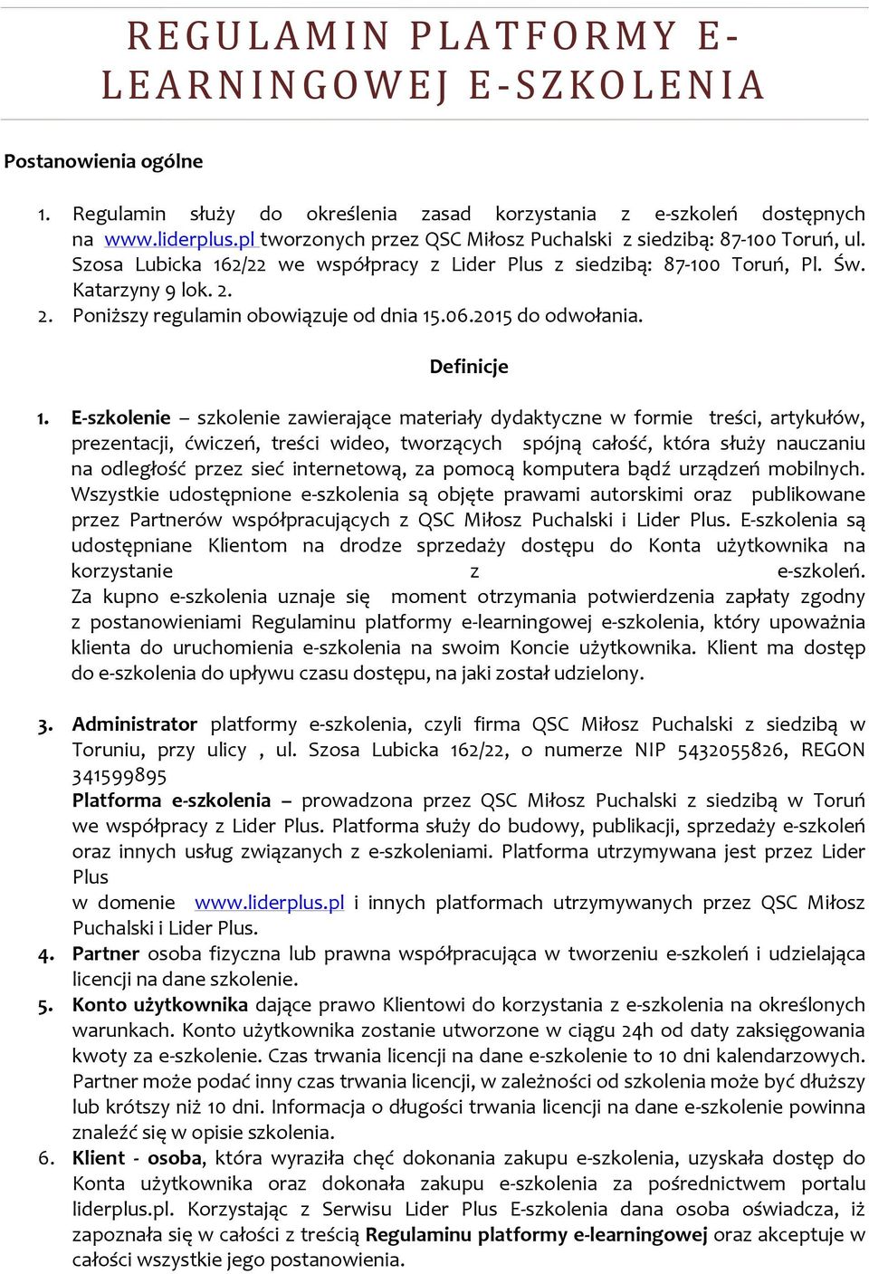 2. Poniższy regulamin obowiązuje od dnia 15.06.2015 do odwołania. Definicje 1.
