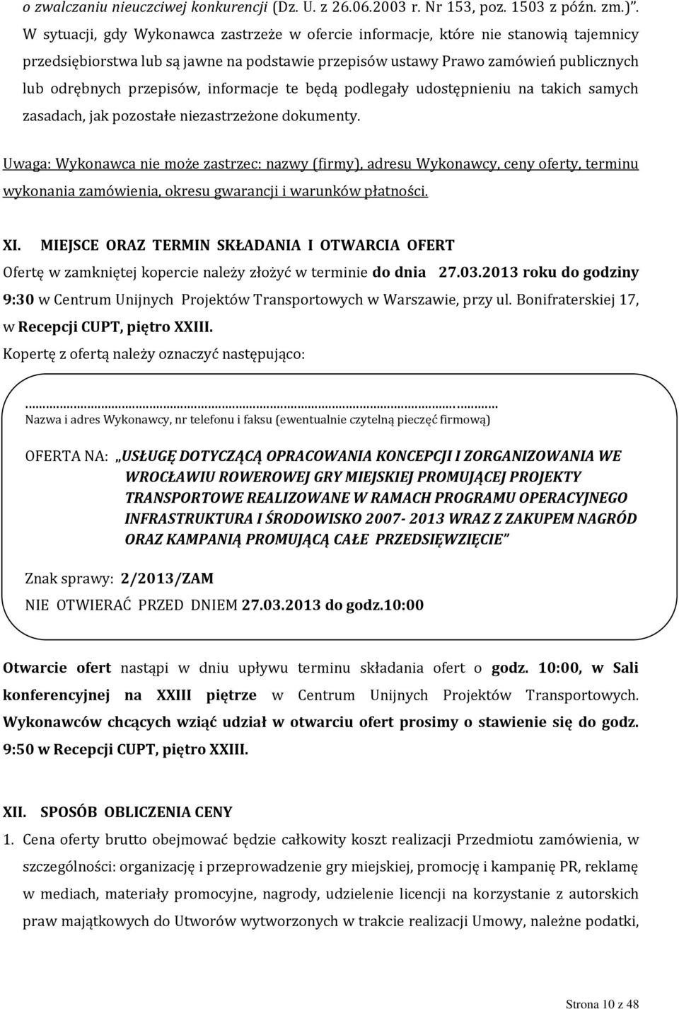 informacje te będą podlegały udostępnieniu na takich samych zasadach, jak pozostałe niezastrzeżone dokumenty.
