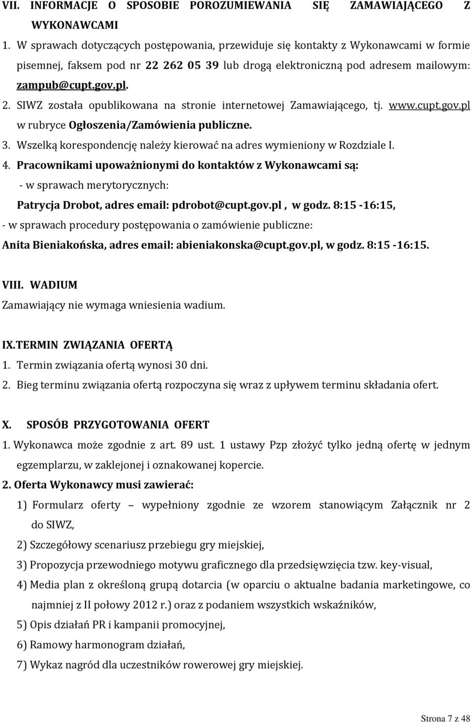 www.cupt.gov.pl w rubryce Ogłoszenia/Zamówienia publiczne. 3. Wszelką korespondencję należy kierować na adres wymieniony w Rozdziale I. 4.