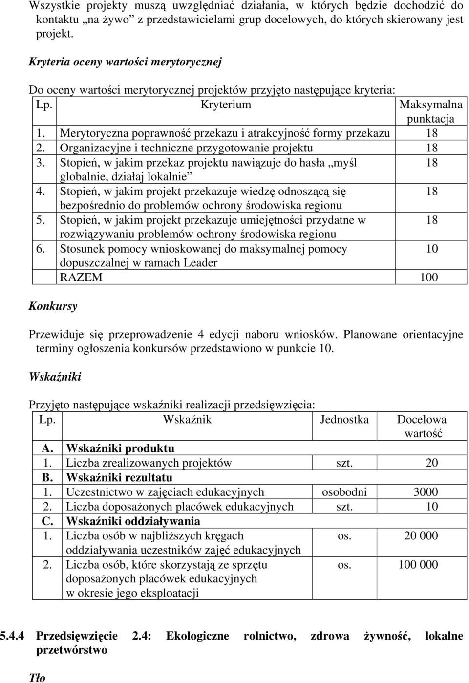 Merytoryczna poprawność przekazu i atrakcyjność formy przekazu 18 2. Organizacyjne i techniczne przygotowanie projektu 18 3.