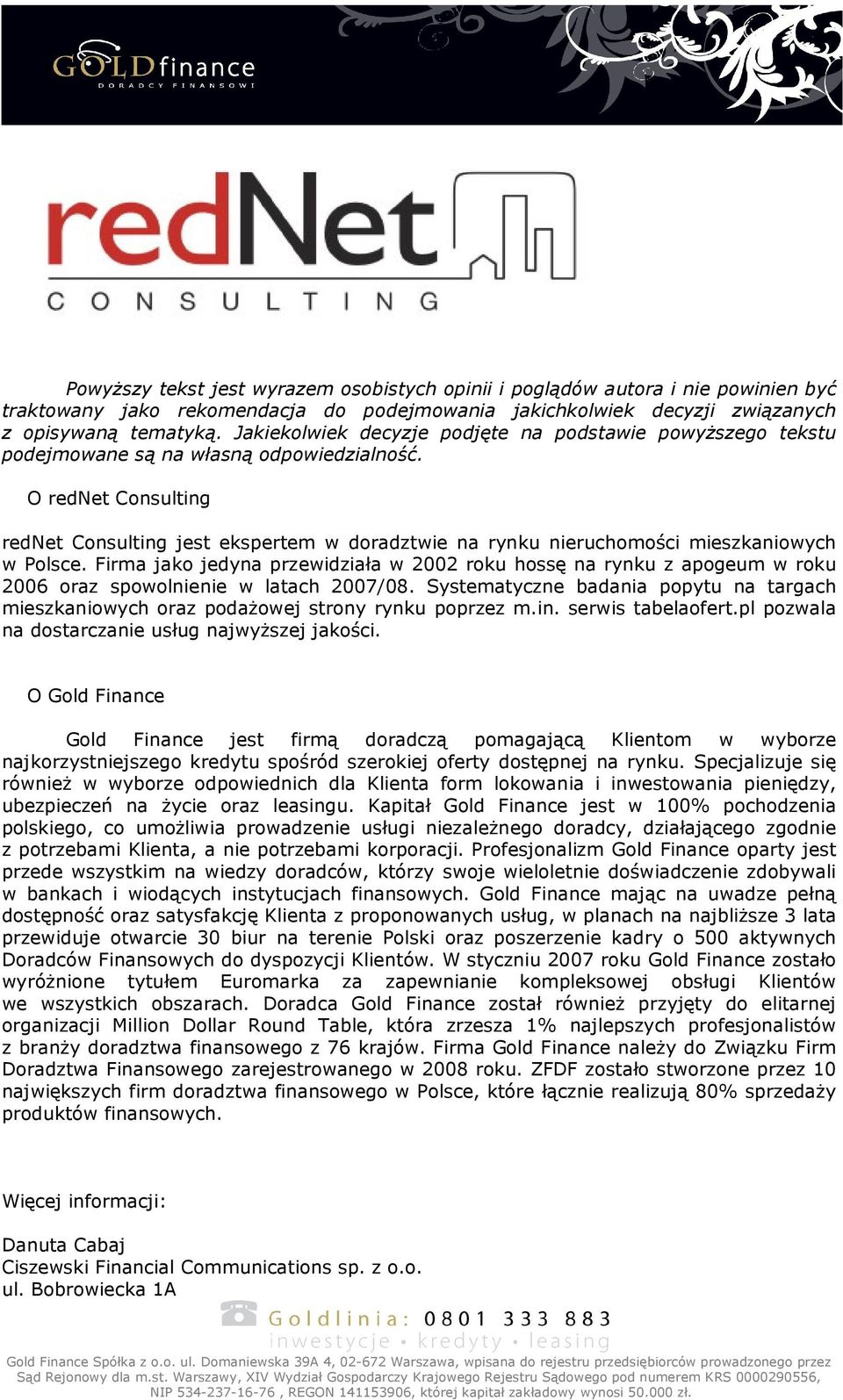 O rednet Consulting rednet Consulting jest ekspertem w doradztwie na rynku nieruchomości mieszkaniowych w Polsce.