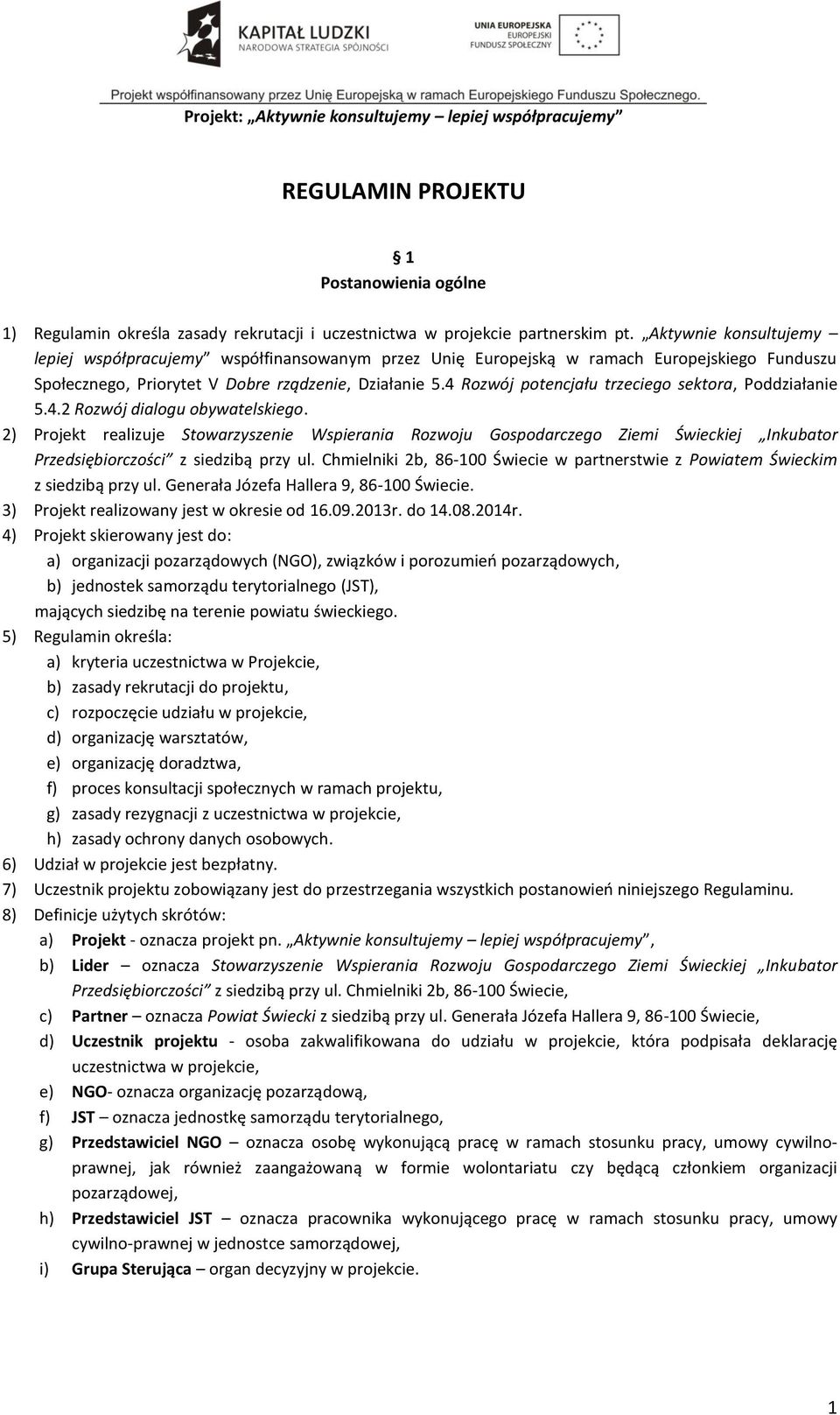 4 Rozwój potencjału trzeciego sektora, Poddziałanie 5.4.2 Rozwój dialogu obywatelskiego.