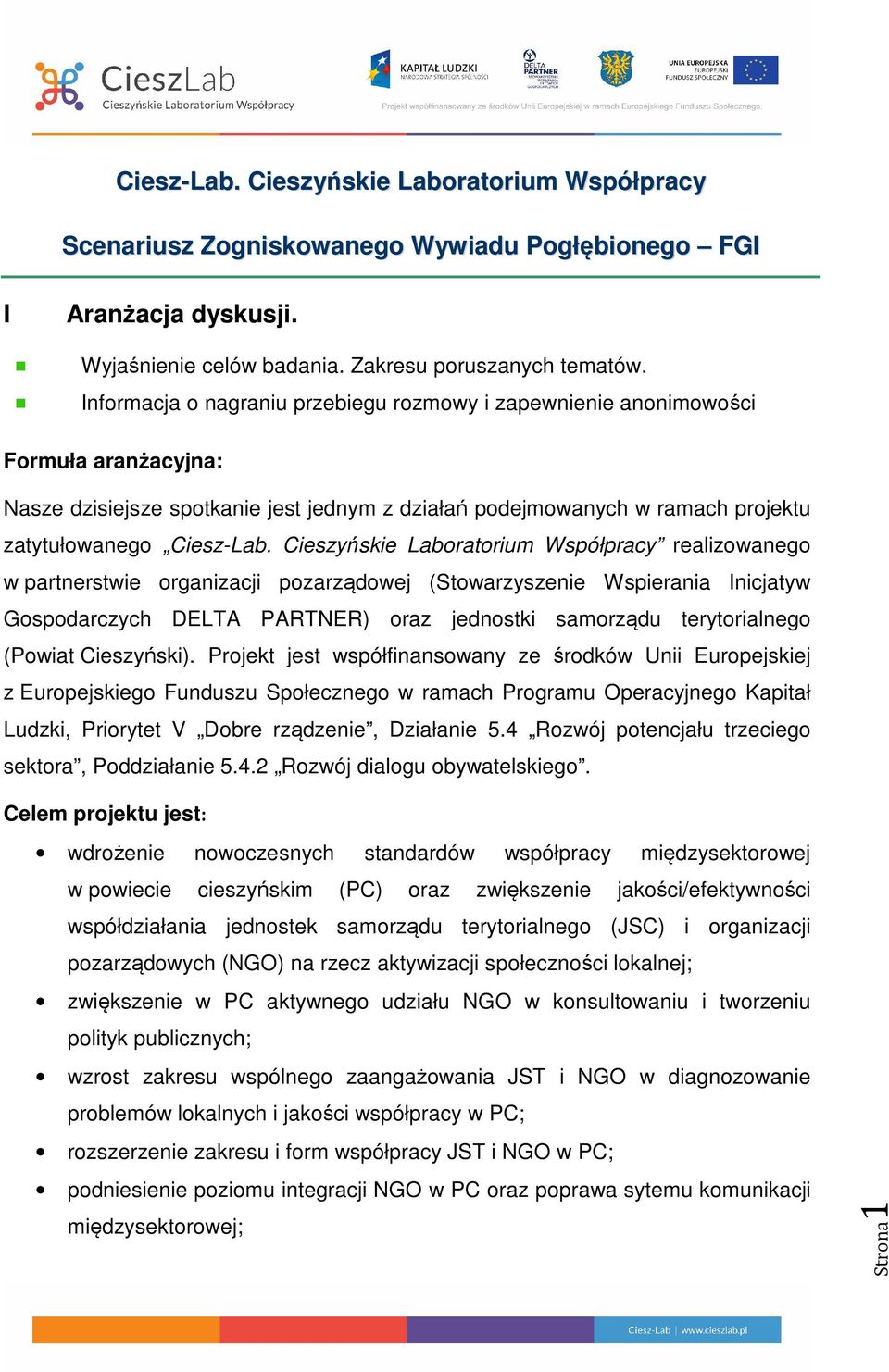 Cieszyńskie Laboratorium Współpracy realizowanego w partnerstwie organizacji pozarządowej (Stowarzyszenie Wspierania Inicjatyw Gospodarczych DELTA PARTNER) oraz jednostki samorządu terytorialnego