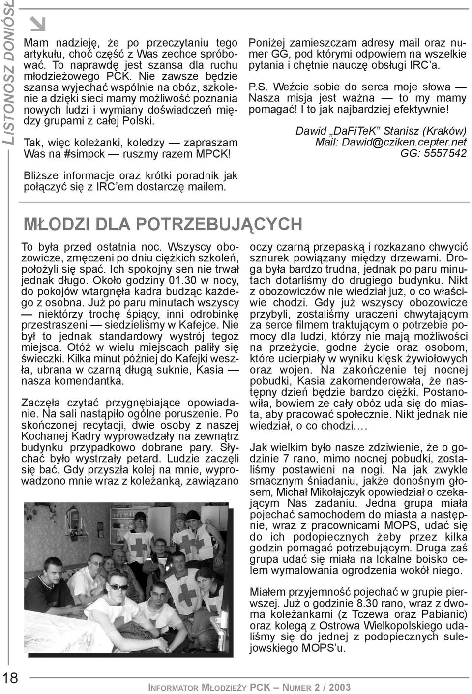 Tak, wiêc kole anki, koledzy zapraszam Was na #simpck ruszmy razem MPCK! Bli sze informacje oraz krótki poradnik jak po³¹czyæ siê z IRC em dostarczê mailem.