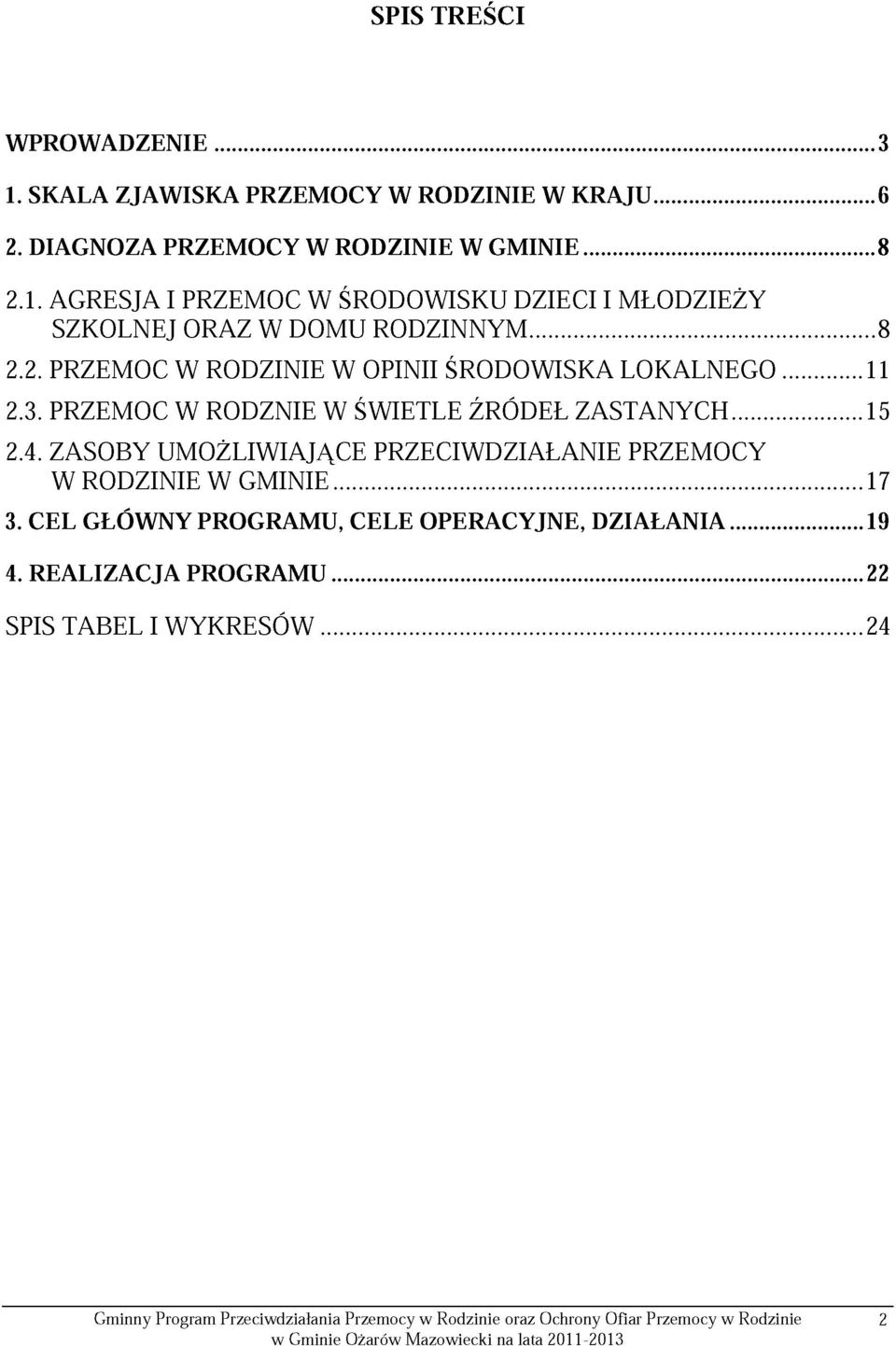 ZASOBY UMOŻLIWIAJĄCE PRZECIWDZIAŁANIE PRZEMOCY W RODZINIE W GMINIE 17 3.