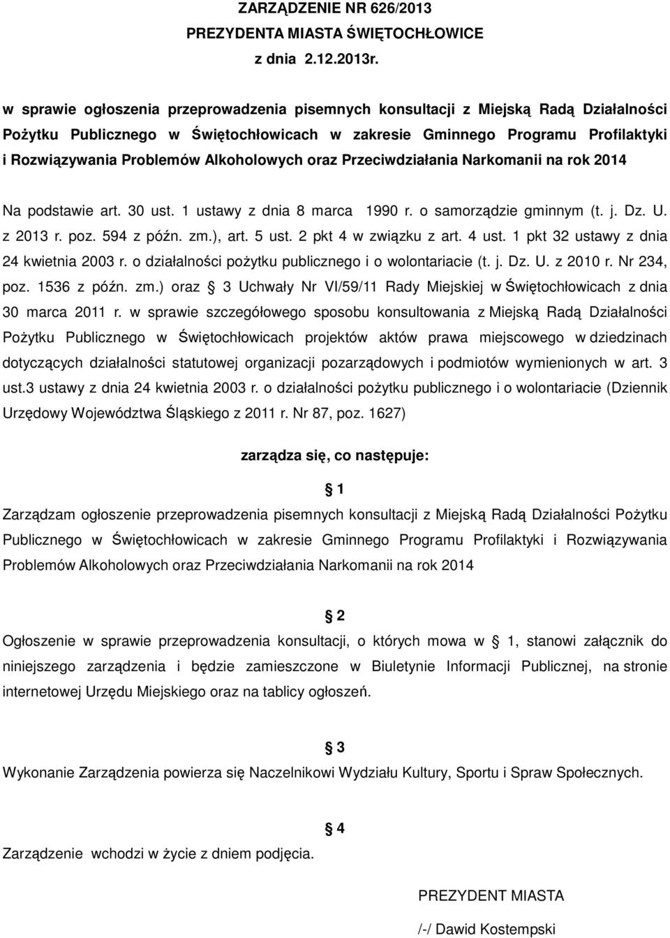 Alkoholowych oraz Przeciwdziałania Narkomanii na rok 2014 Na podstawie art. 30 ust. 1 ustawy z dnia 8 marca 1990 r. o samorządzie gminnym (t. j. Dz. U. z 2013 r. poz. 594 z późn. zm.), art. 5 ust.