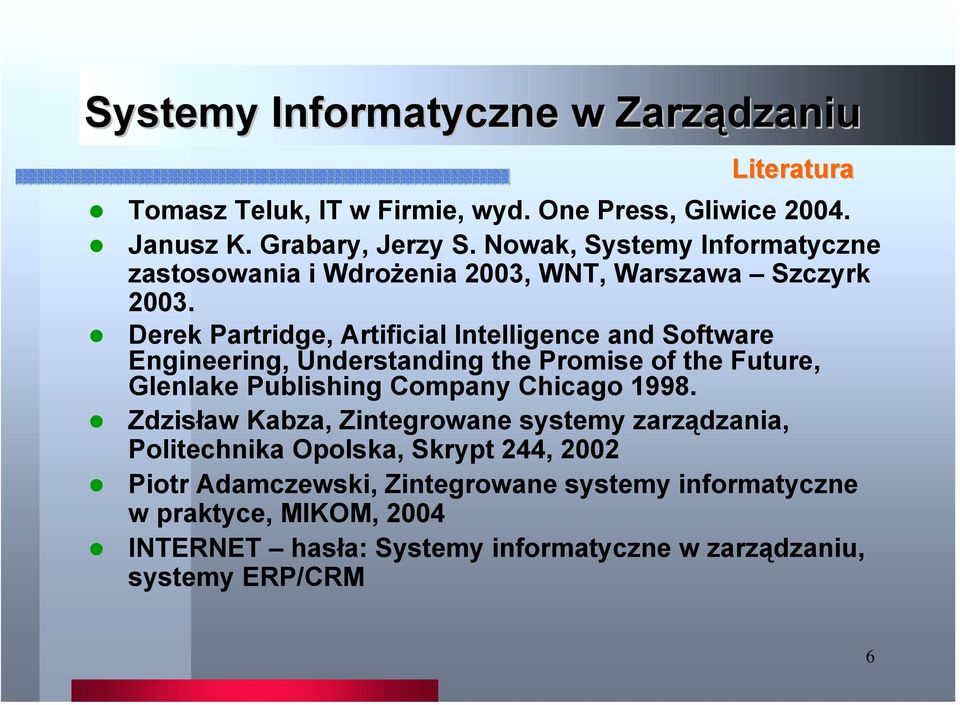 ! Derek Partridge, Artificial Intelligence and Software Engineering, Understanding the Promise of the Future, Glenlake Publishing Company Chicago 1998.