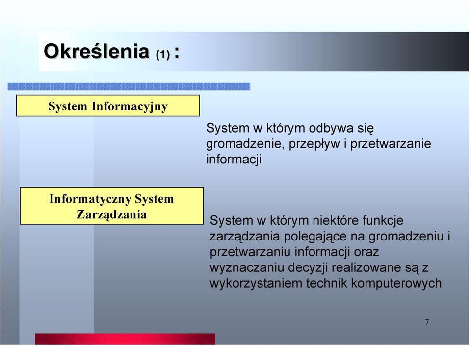 którym niektóre funkcje zarządzania polegające na gromadzeniu i przetwarzaniu