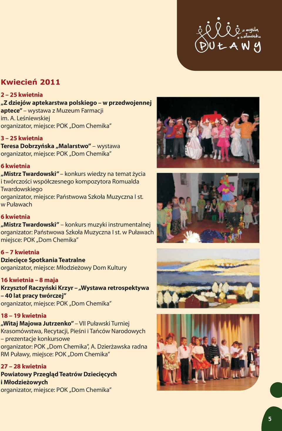 miejsce: Pañstwowa Szko³a Muzyczna I st. w Pu³awach 6 kwietnia Mistrz Twardowski konkurs muzyki instrumentalnej organizator: Pañstwowa Szko³a Muzyczna I st.