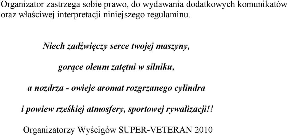 Niech zadźwięczy serce twojej maszyny, gorące oleum zatętni w silniku, a nozdrza -