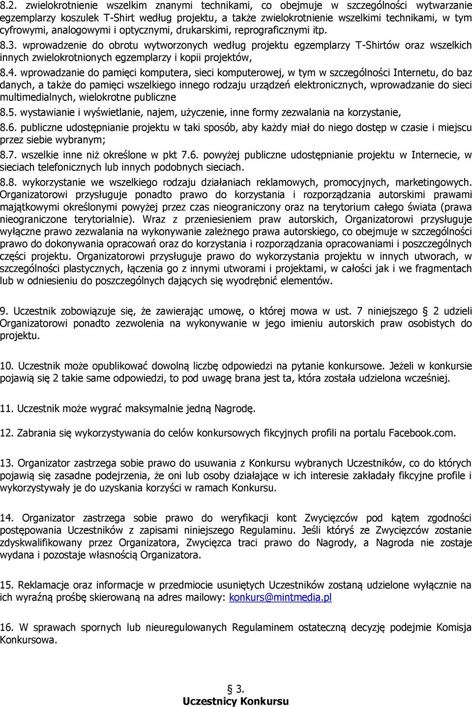 wprowadzenie do obrotu wytworzonych według projektu egzemplarzy T-Shirtów oraz wszelkich innych zwielokrotnionych egzemplarzy i kopii projektów, 8.4.