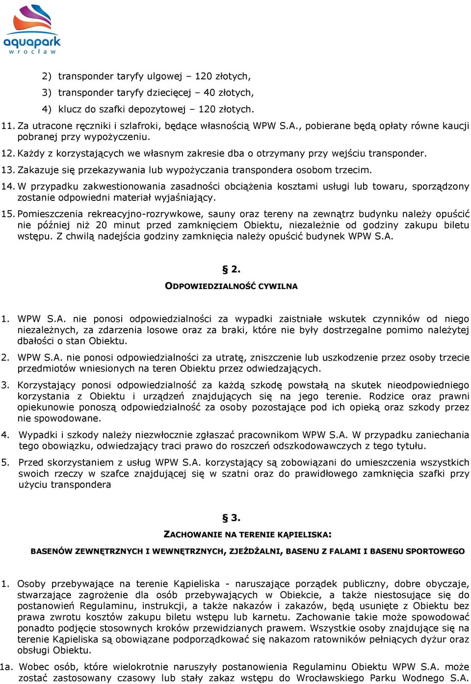 Zakazuje się przekazywania lub wypożyczania transpondera osobom trzecim. 14.