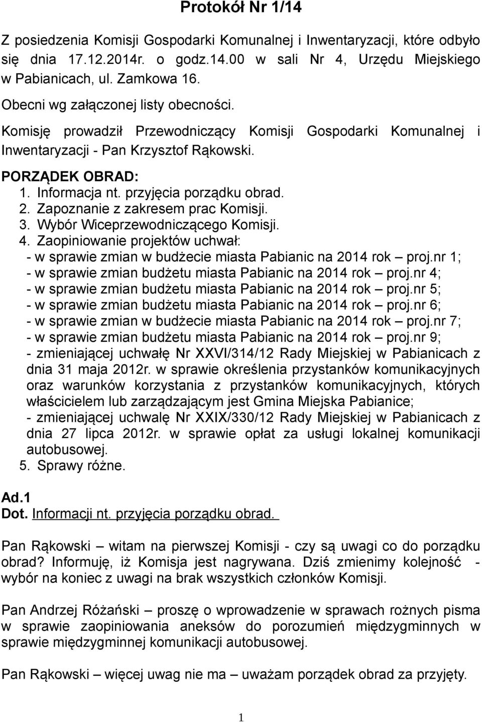 przyjęcia porządku obrad. 2. Zapoznanie z zakresem prac Komisji. 3. Wybór Wiceprzewodniczącego Komisji. 4.