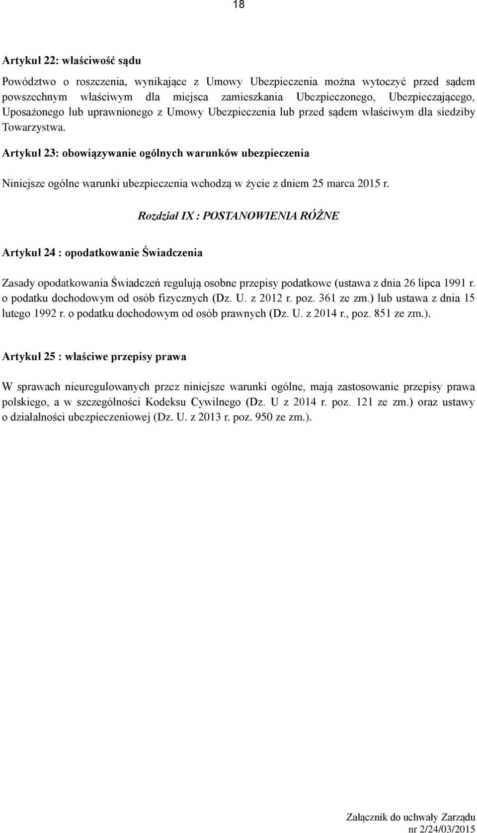 Artykuł 23: obowiązywanie ogólnych warunków ubezpieczenia Niniejsze ogólne warunki ubezpieczenia wchodzą w życie z dniem 25 marca 2015 r.