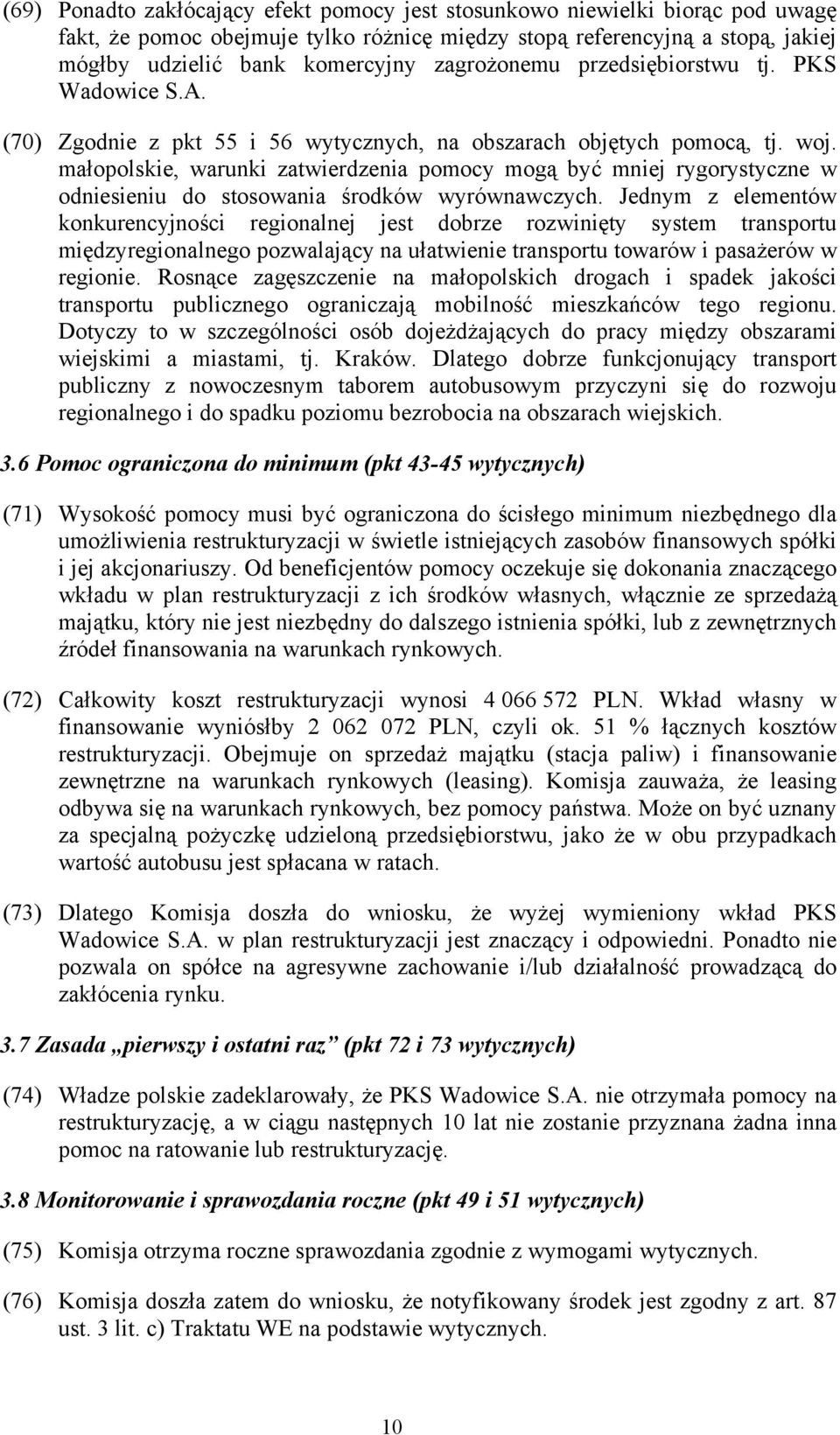 małopolskie, warunki zatwierdzenia pomocy mogą być mniej rygorystyczne w odniesieniu do stosowania środków wyrównawczych.