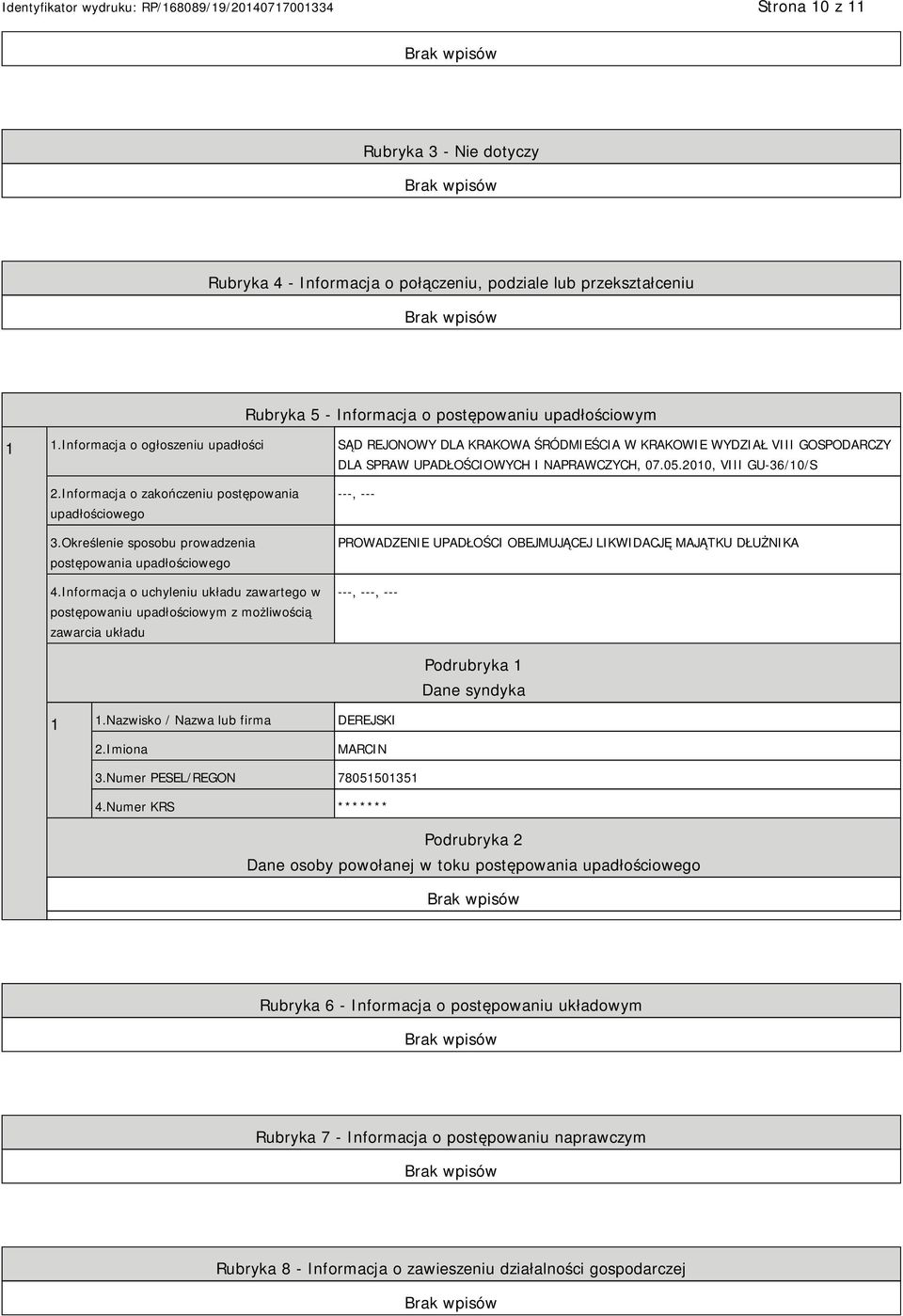 Informacja o zakończeniu postępowania upadłościowego 3.Określenie sposobu prowadzenia postępowania upadłościowego 4.