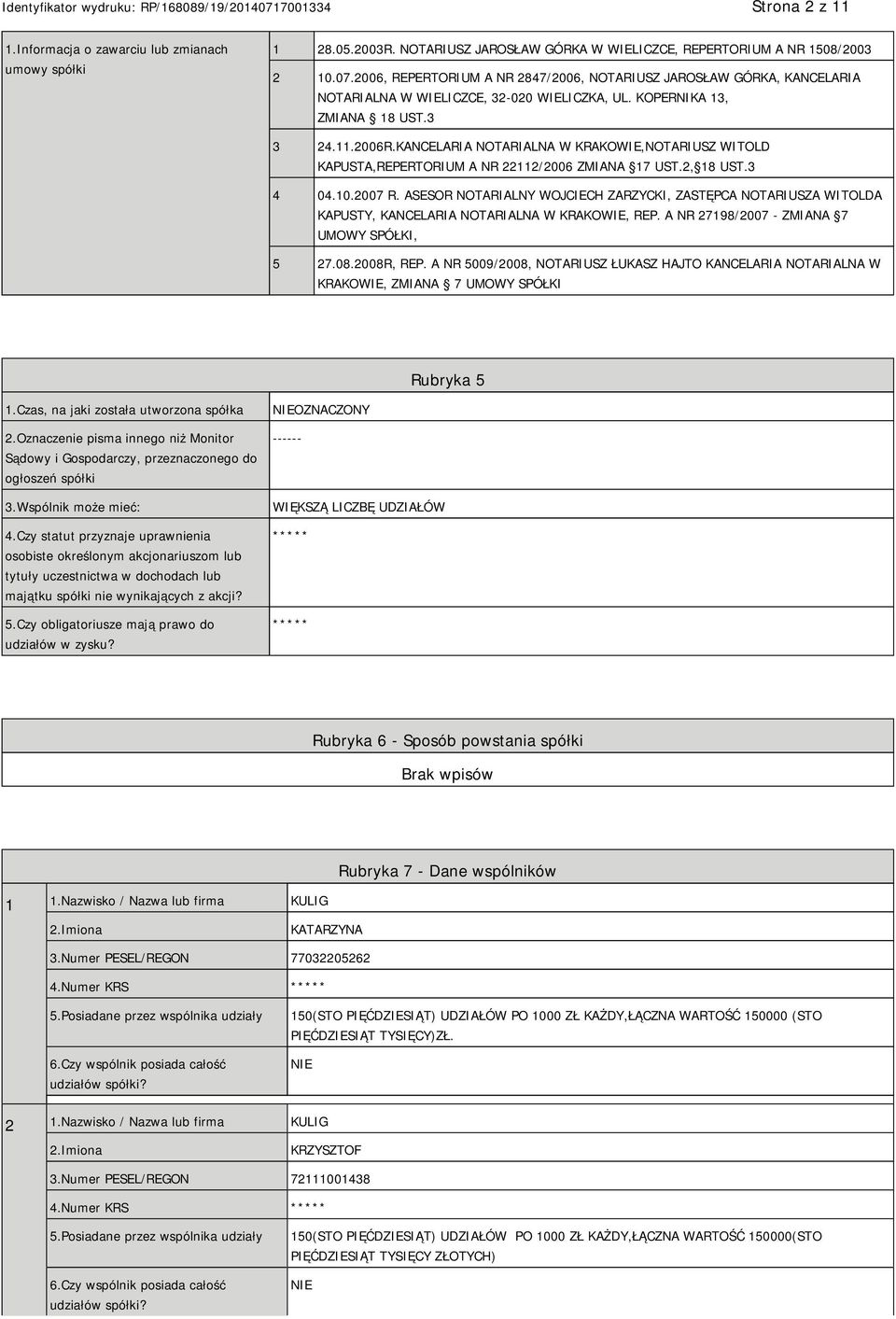 KANCELARIA NOTARIALNA W KRAKOWIE,NOTARIUSZ WITOLD KAPUSTA,REPERTORIUM A NR 22112/2006 ZMIANA 17 UST.2, 18 UST.3 4 04.10.2007 R.