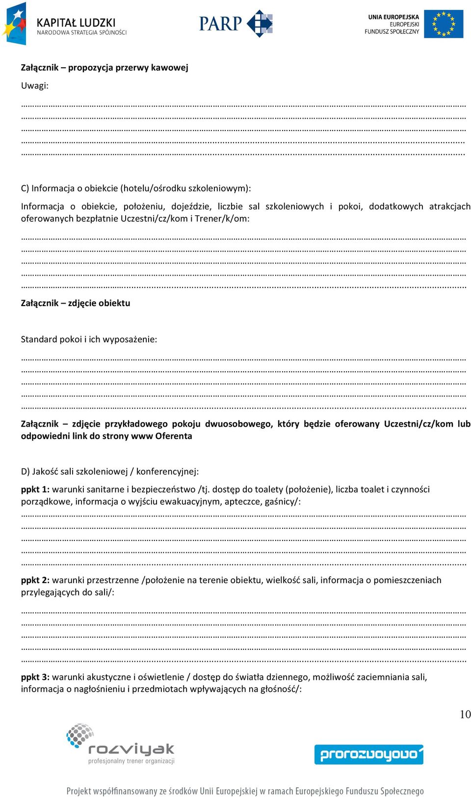 Uczestni/cz/kom i Trener/k/om:... Załącznik zdjęcie obiektu Standard pokoi i ich wyposażenie:.