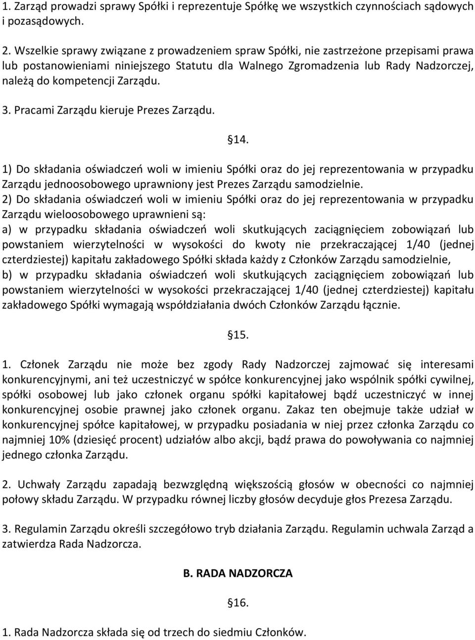 Zarządu. 3. Pracami Zarządu kieruje Prezes Zarządu. 14.