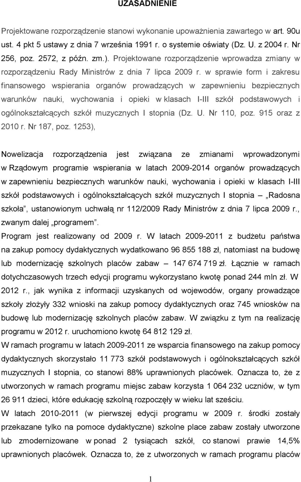 w sprawie form i zakresu finansowego wspierania organów prowadzących w zapewnieniu bezpiecznych warunków nauki, wychowania i opieki w klasach I-III szkół podstawowych i ogólnokształcących szkół