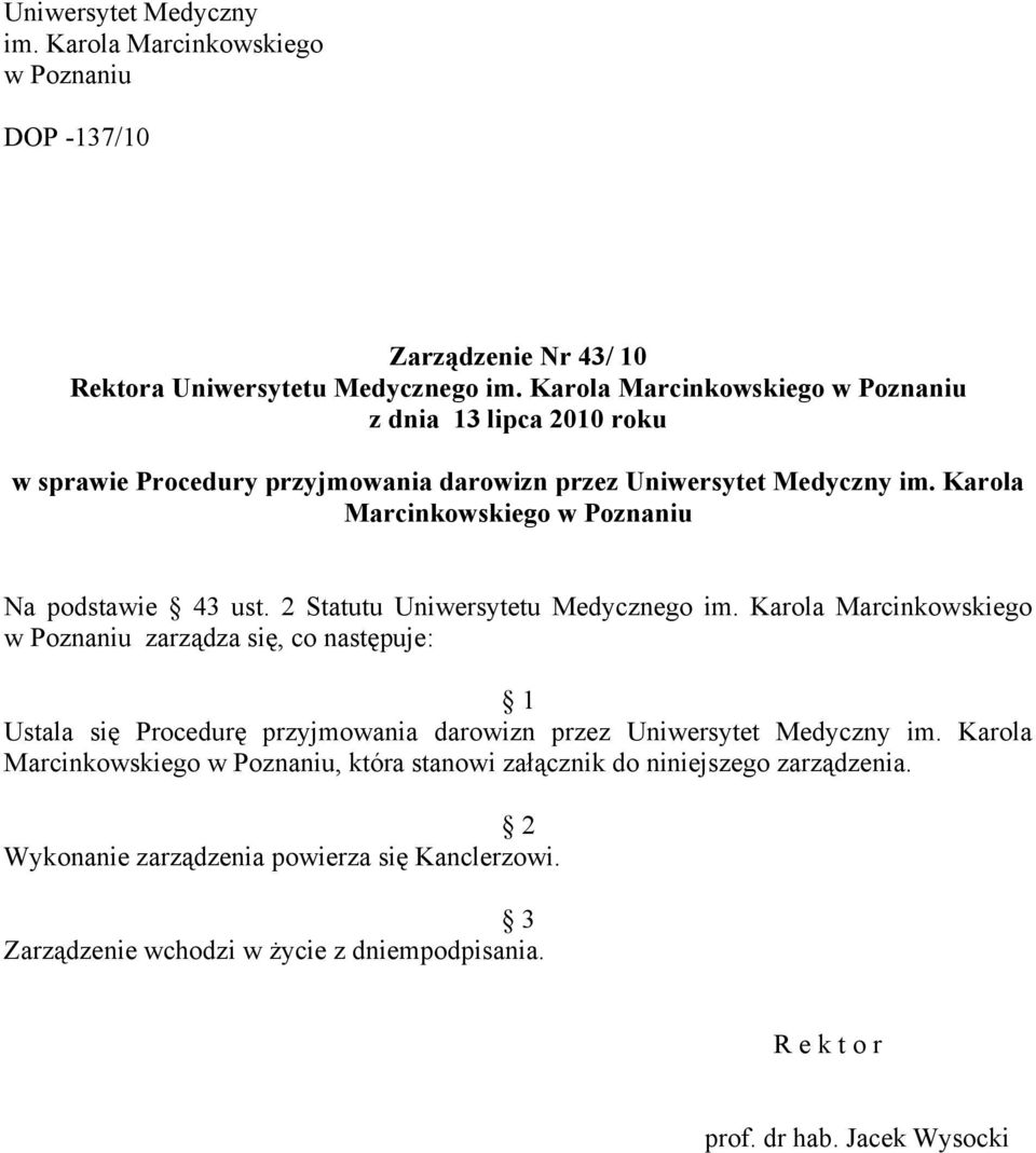 Karola Marcinkowskiego w Poznaniu Na podstawie 43 ust. 2 Statutu Uniwersytetu Medycznego im.