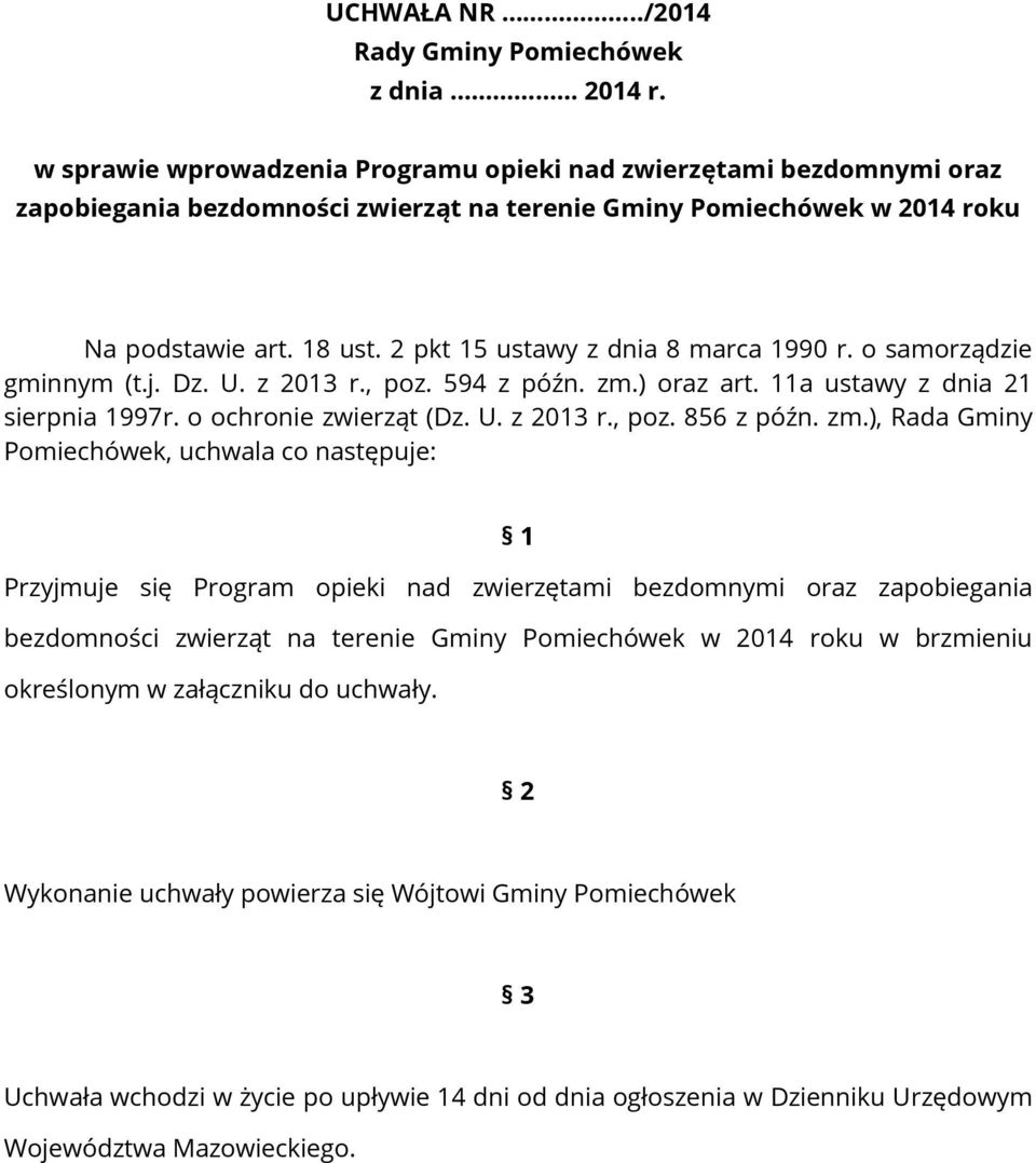 2 pkt 15 ustawy z dnia 8 marca 1990 r. o samorządzie gminnym (t.j. Dz. U. z 2013 r., poz. 594 z późn. zm.) oraz art. 11a ustawy z dnia 21 sierpnia 1997r. o ochronie zwierząt (Dz. U. z 2013 r., poz. 856 z późn.