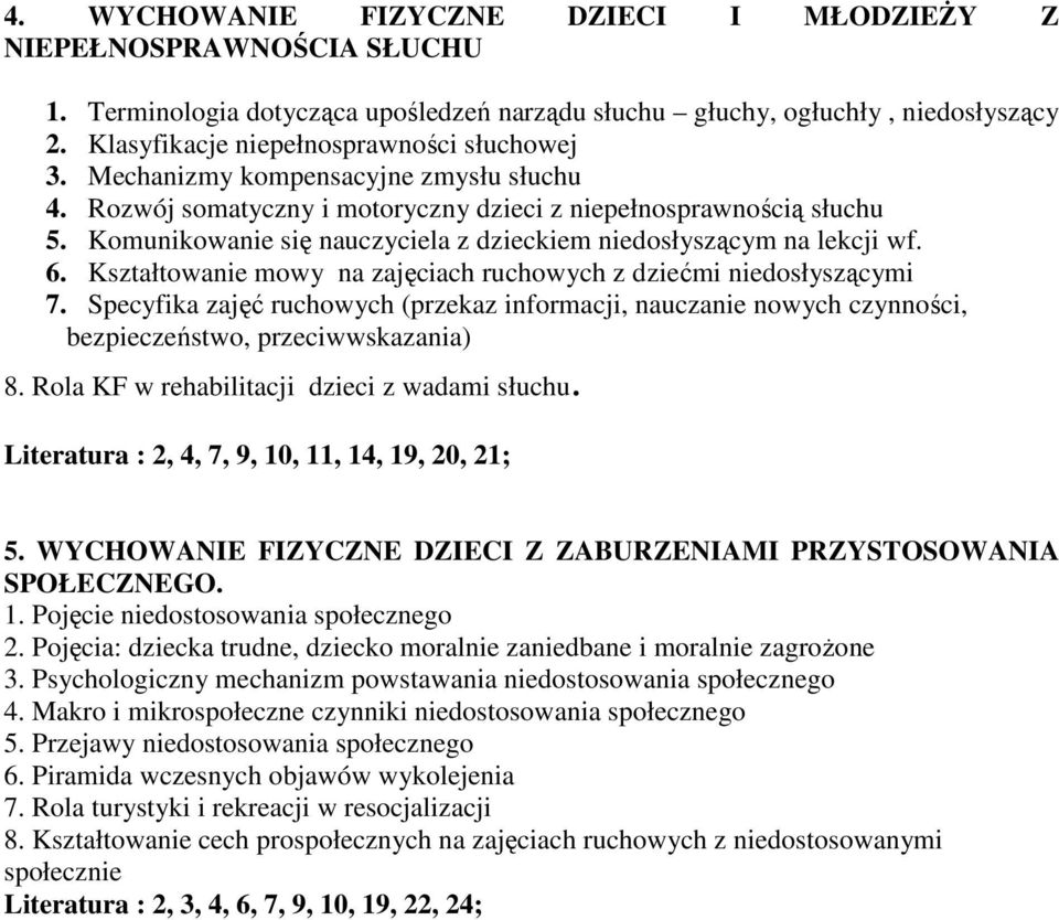 Komunikowanie się nauczyciela z dzieckiem niedosłyszącym na lekcji wf. 6. Kształtowanie mowy na zajęciach ruchowych z dziećmi niedosłyszącymi 7.