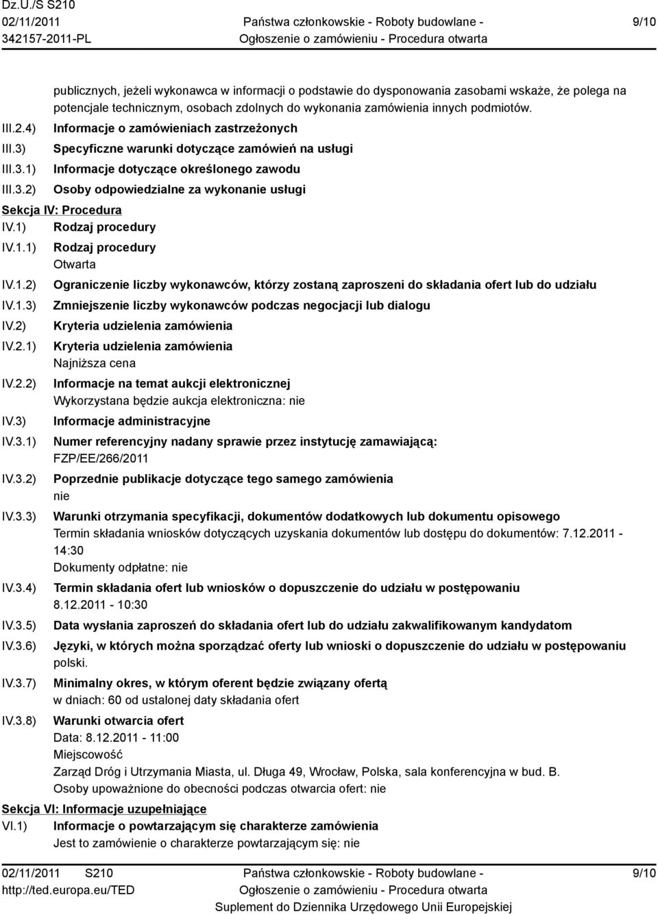 Informacje o zamówieniach zastrzeżonych Specyficzne warunki dotyczące zamówień na usługi Informacje dotyczące określonego zawodu Osoby odpowiedzialne za wykonanie usługi Sekcja IV: Procedura IV.