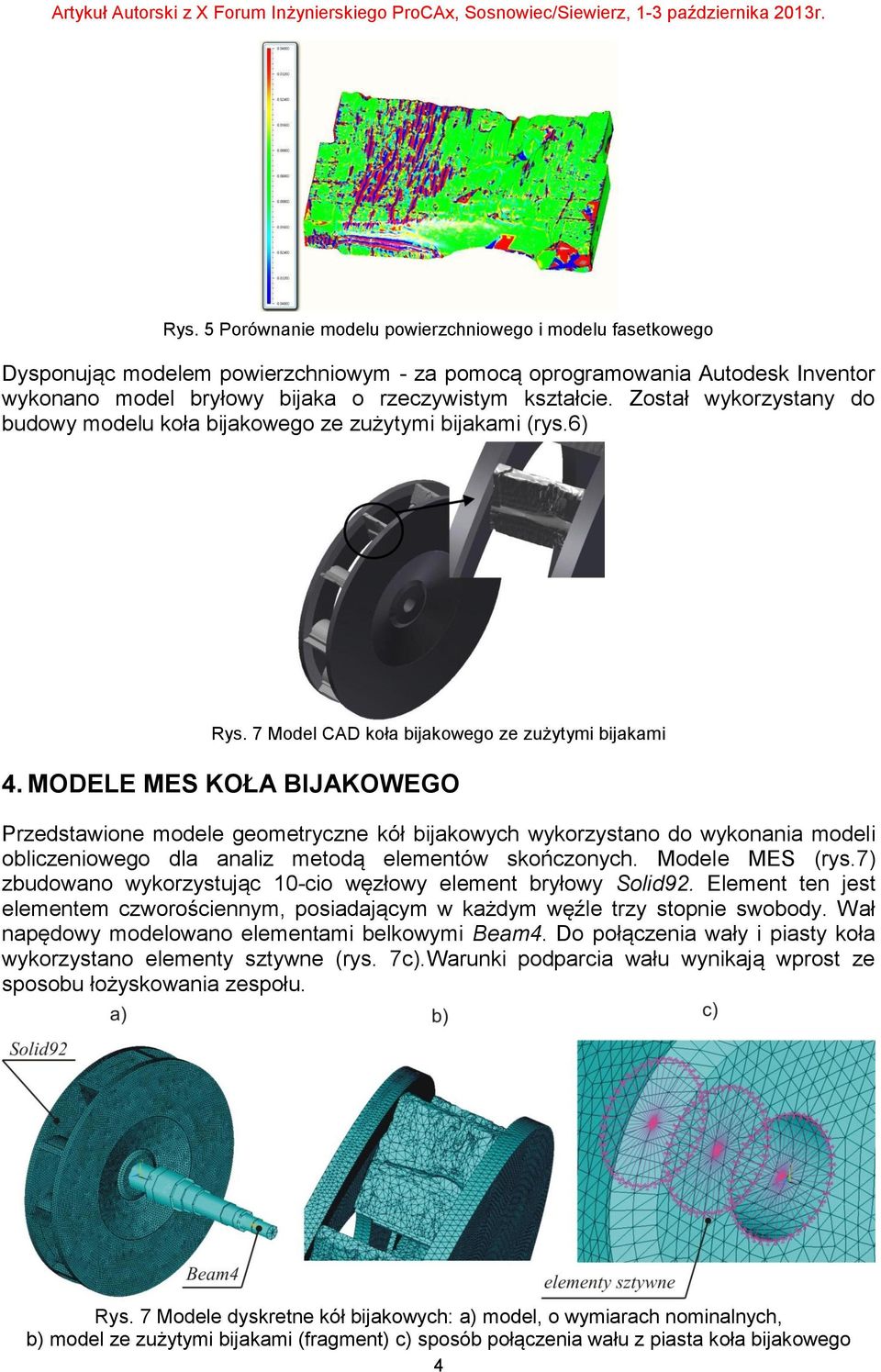 MODELE MES KOŁA BIJAKOWEGO Przedstawione modele geometryczne kół bijakowych wykorzystano do wykonania modeli obliczeniowego dla analiz metodą elementów skończonych. Modele MES (rys.