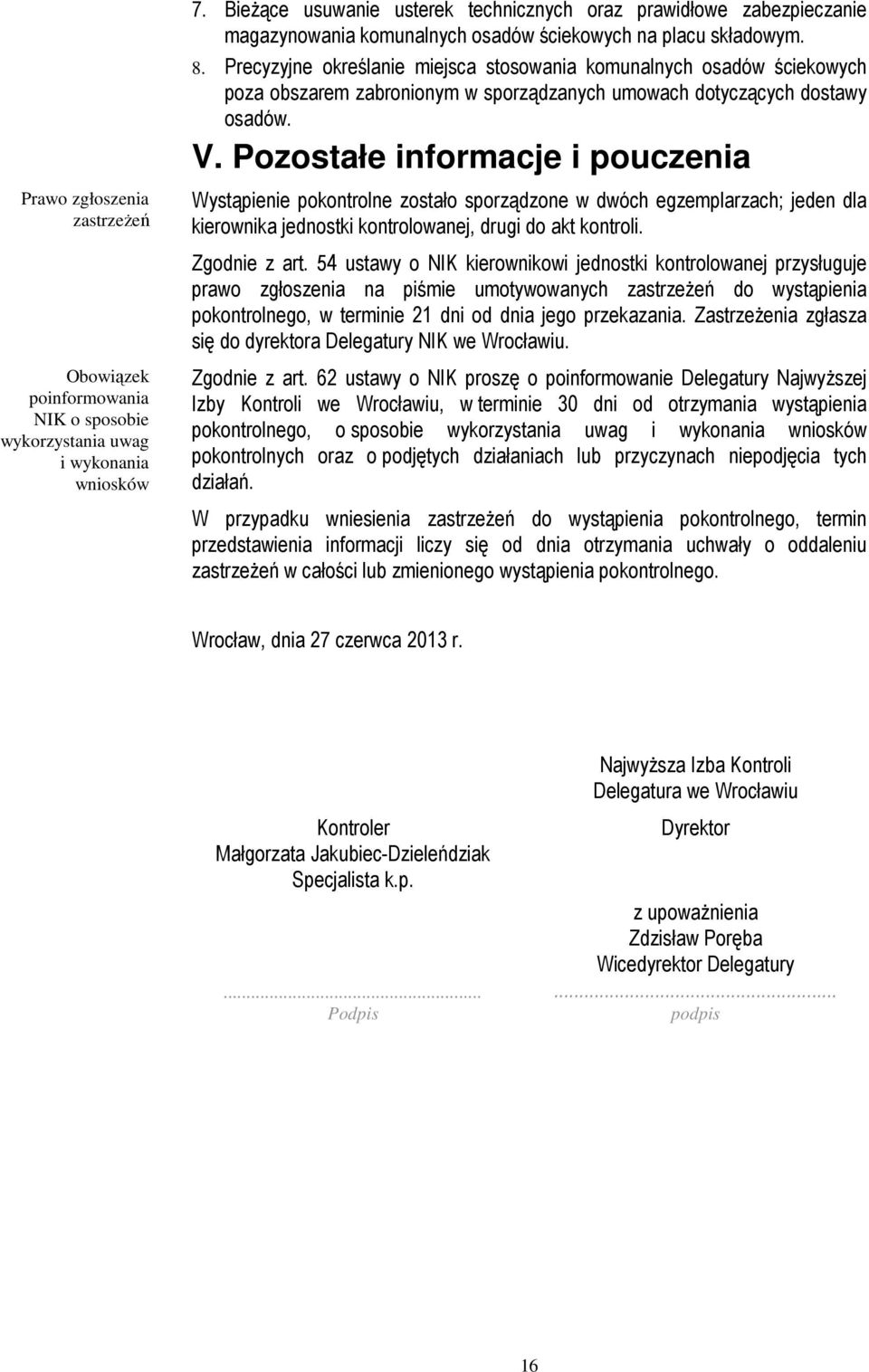 Precyzyjne określanie miejsca stosowania komunalnych osadów ściekowych poza obszarem zabronionym w sporządzanych umowach dotyczących dostawy osadów. V.
