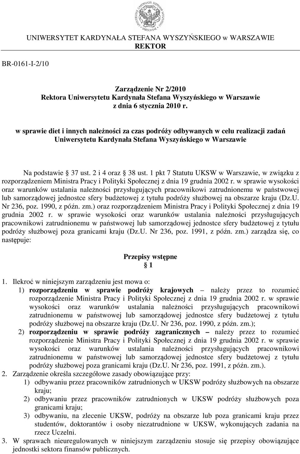 1 pkt 7 Statutu UKSW w Warszawie, w związku z rozporządzeniem Ministra Pracy i Polityki Społecznej z dnia 19 grudnia 2002 r.