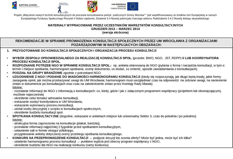 (przedst. BWO, NGO, JST, RDPP) I/ LUB KOORDYNATORA PROCESU KONSULTACJI SPOŁ. ROZPOZNANIE POTRZEB NGO W SPRAWIE KONSULTACJI SPOŁ.: np.