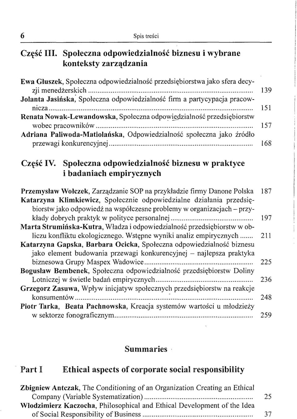 odpowiedzialność firm a partycypacja pracownicza 151 Renata Nowak-Lewandowska, Społeczna odpowiedzialność przedsiębiorstw wobec pracowników 157 Adriana Paliwoda-Matiolańska, Odpowiedzialność