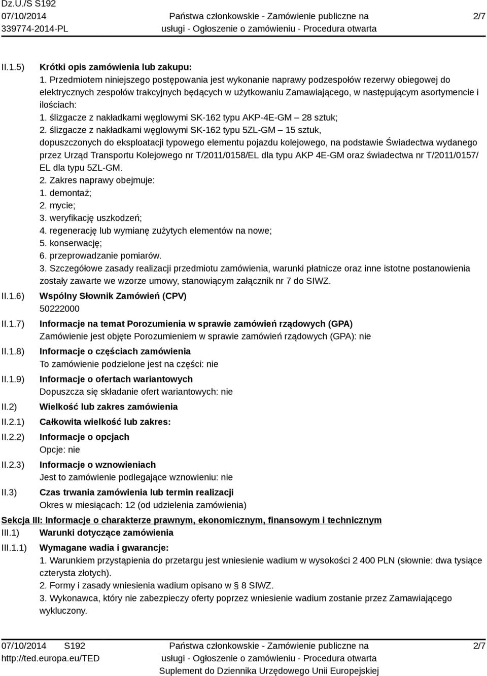 ilościach: 1. ślizgacze z nakładkami węglowymi SK-162 typu AKP-4E-GM 28 sztuk; 2.