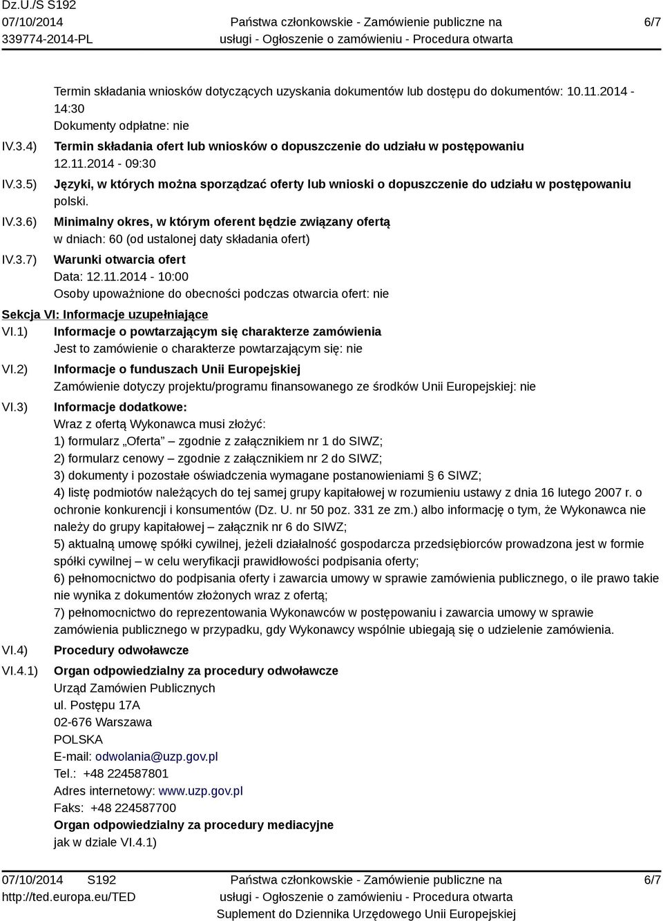 2014-09:30 Języki, w których można sporządzać oferty lub wnioski o dopuszczenie do udziału w postępowaniu polski.