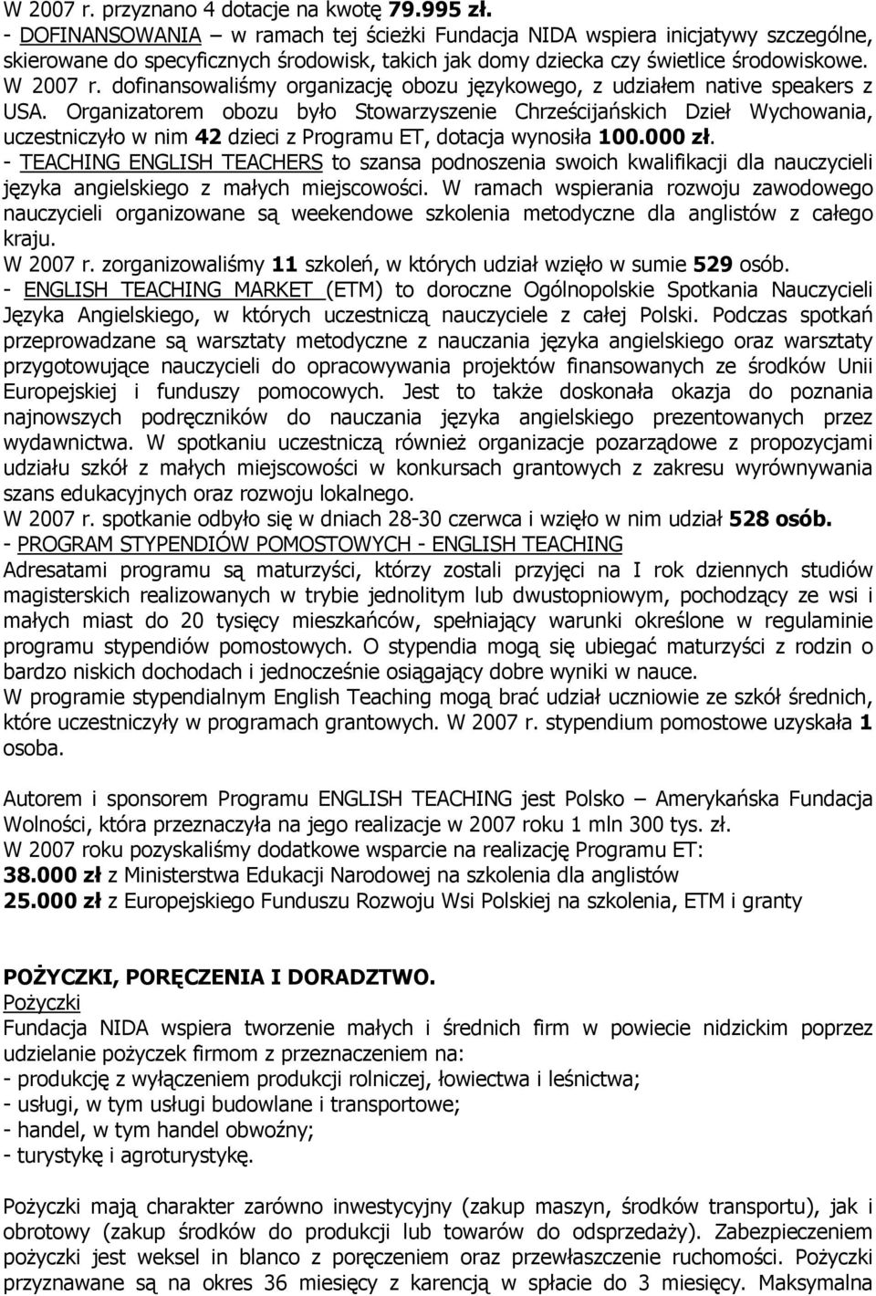 dofinansowaliśmy organizację obozu językowego, z udziałem native speakers z USA.