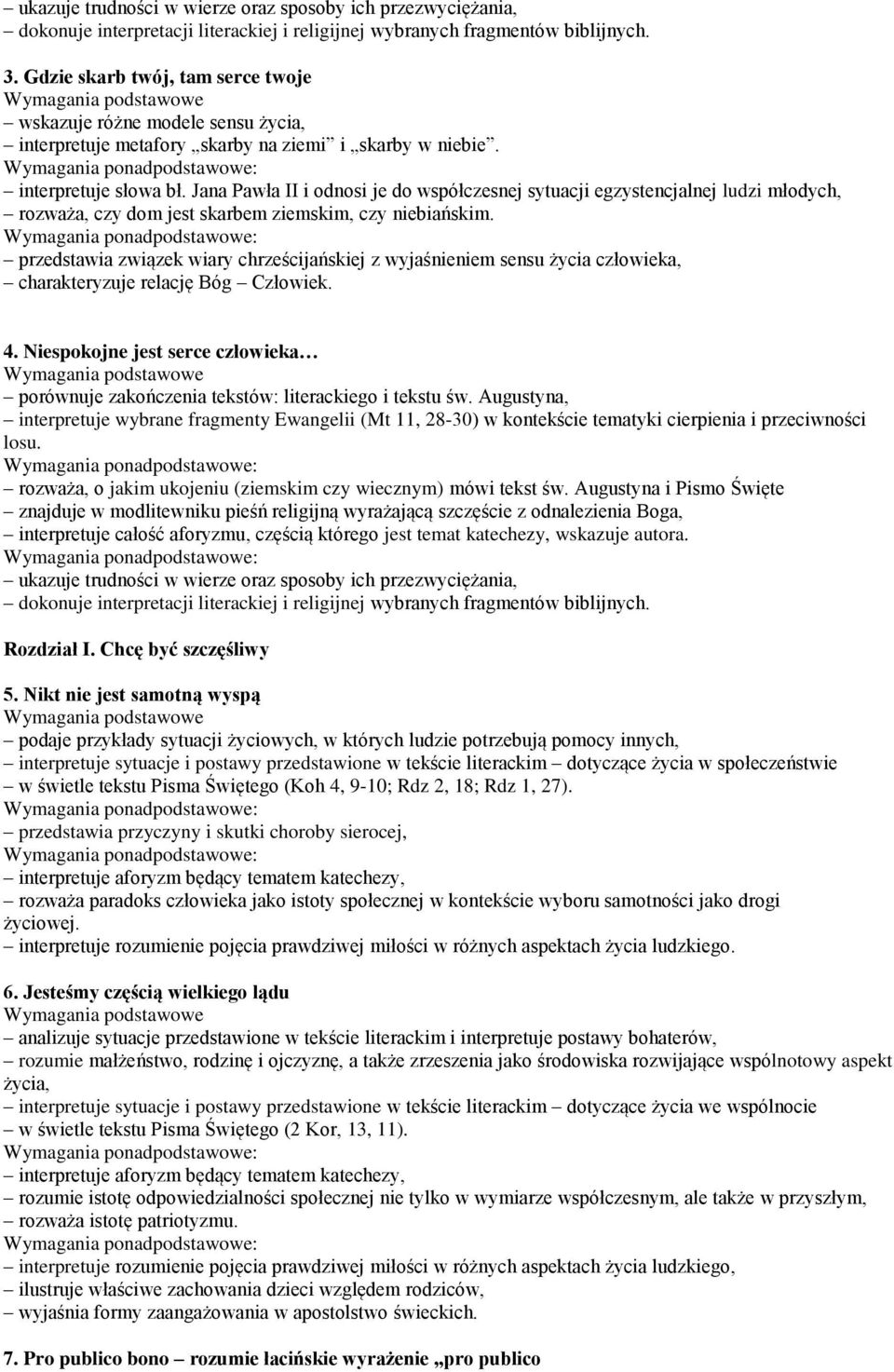 Jana Pawła II i odnosi je do współczesnej sytuacji egzystencjalnej ludzi młodych, rozważa, czy dom jest skarbem ziemskim, czy niebiańskim.
