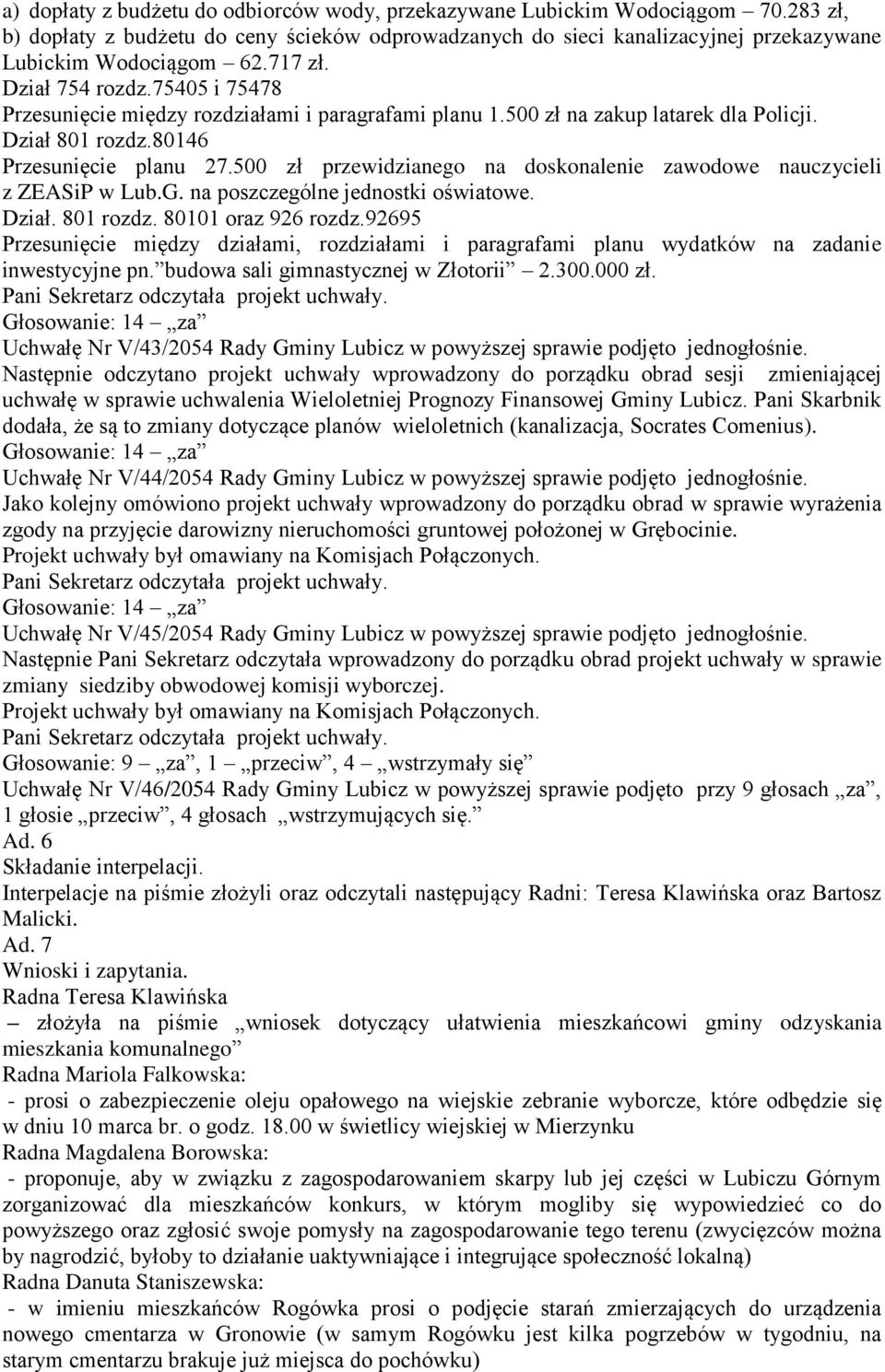 500 zł przewidzianego na doskonalenie zawodowe nauczycieli z ZEASiP w Lub.G. na poszczególne jednostki oświatowe. Dział. 801 rozdz. 80101 oraz 926 rozdz.