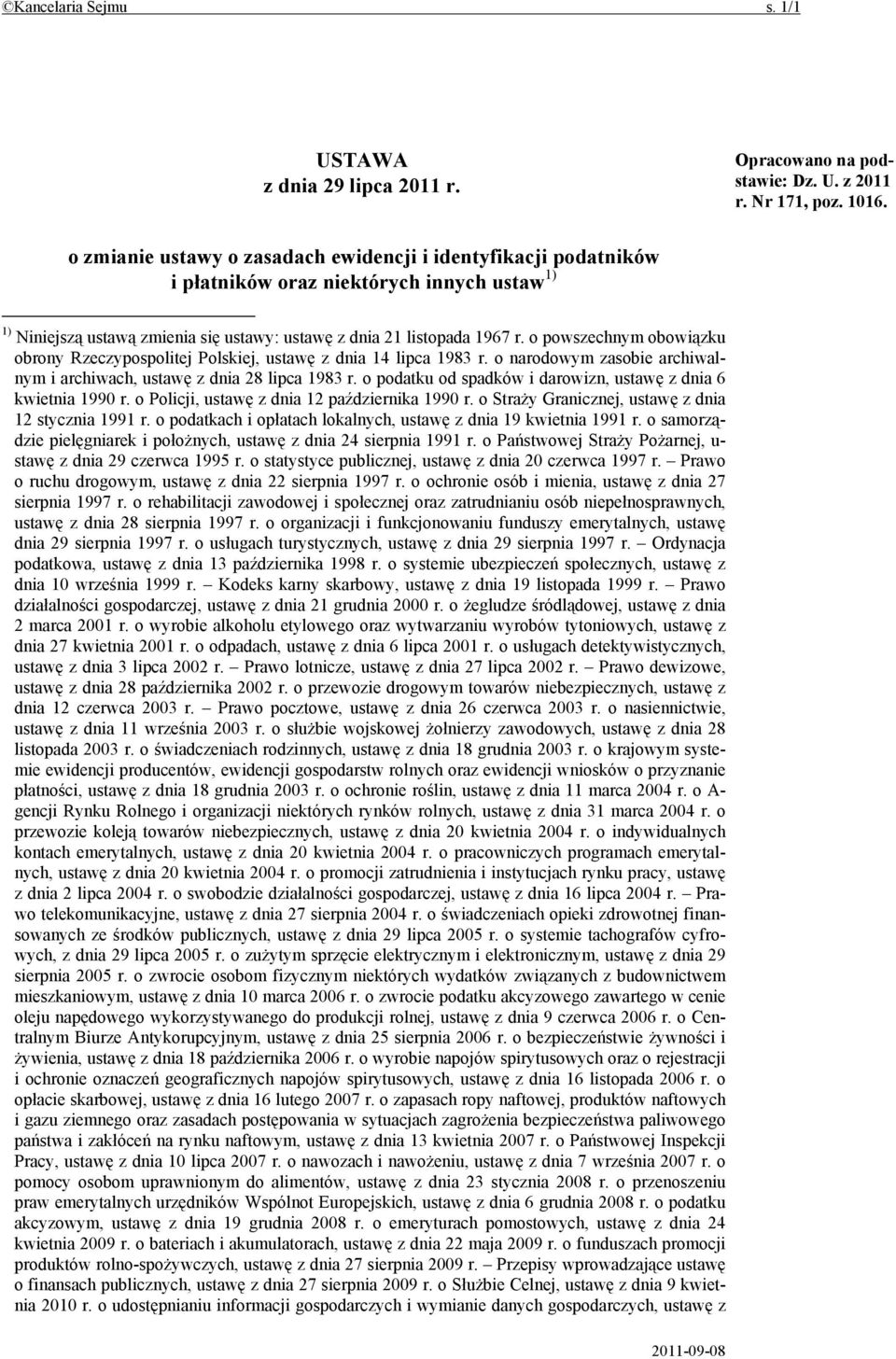 o powszechnym obowiązku obrony Rzeczypospolitej Polskiej, ustawę z dnia 14 lipca 1983 r. o narodowym zasobie archiwalnym i archiwach, ustawę z dnia 28 lipca 1983 r.