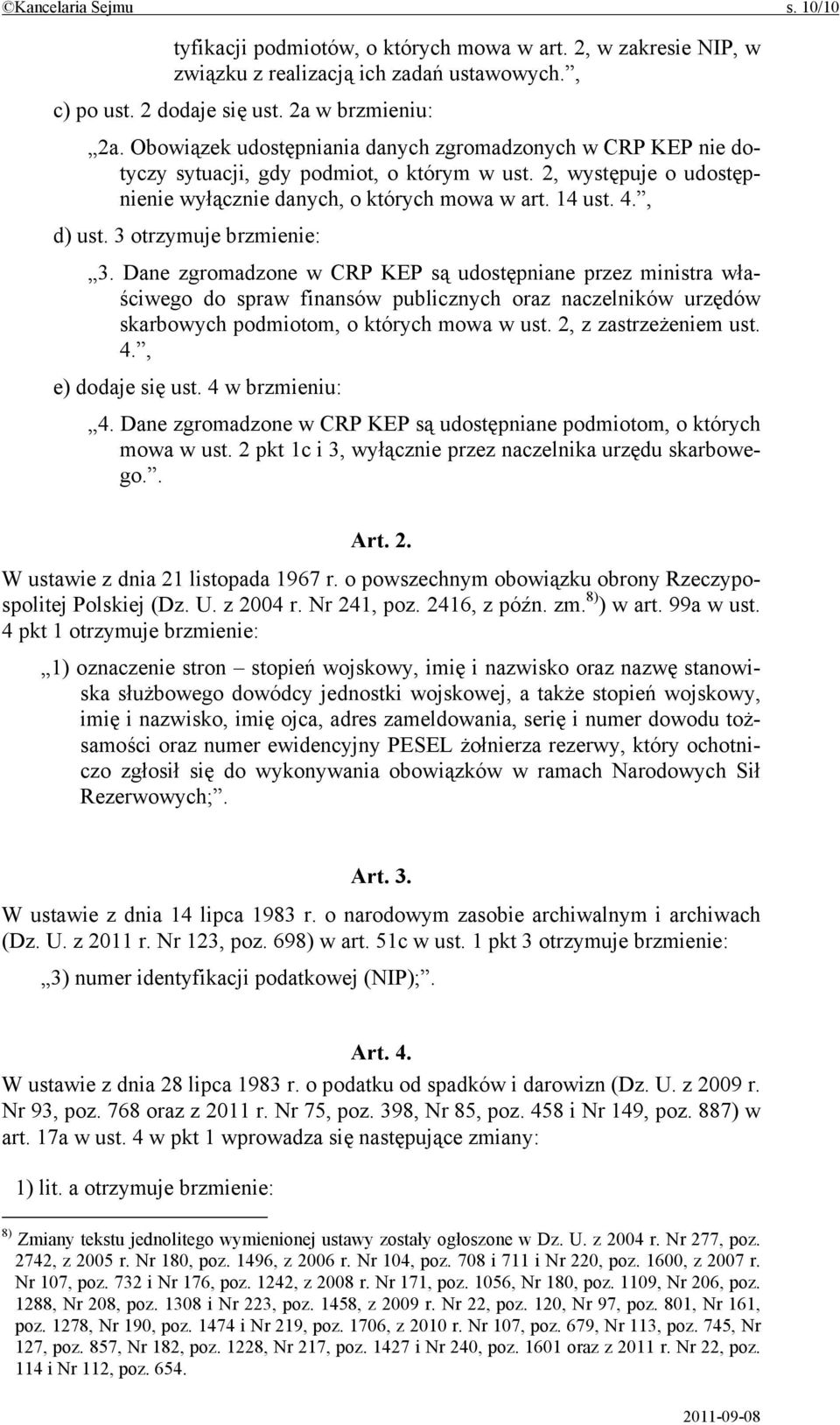 3 otrzymuje brzmienie: 3. Dane zgromadzone w CRP KEP są udostępniane przez ministra właściwego do spraw finansów publicznych oraz naczelników urzędów skarbowych podmiotom, o których mowa w ust.