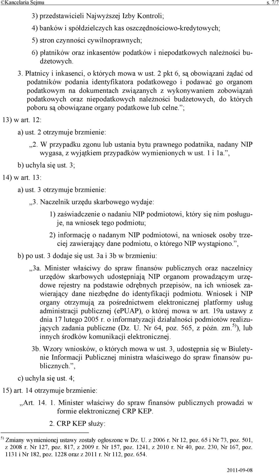 należności budżetowych. 3. Płatnicy i inkasenci, o których mowa w ust.