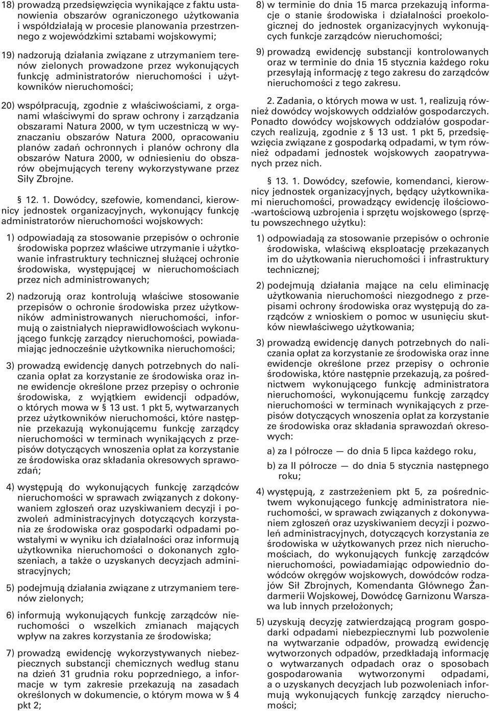 organami właściwymi do spraw ochrony i zarządzania obszarami Natura 2000, w tym uczestniczą w wyznaczaniu obszarów Natura 2000, opracowaniu planów zadań ochronnych i planów ochrony dla obszarów