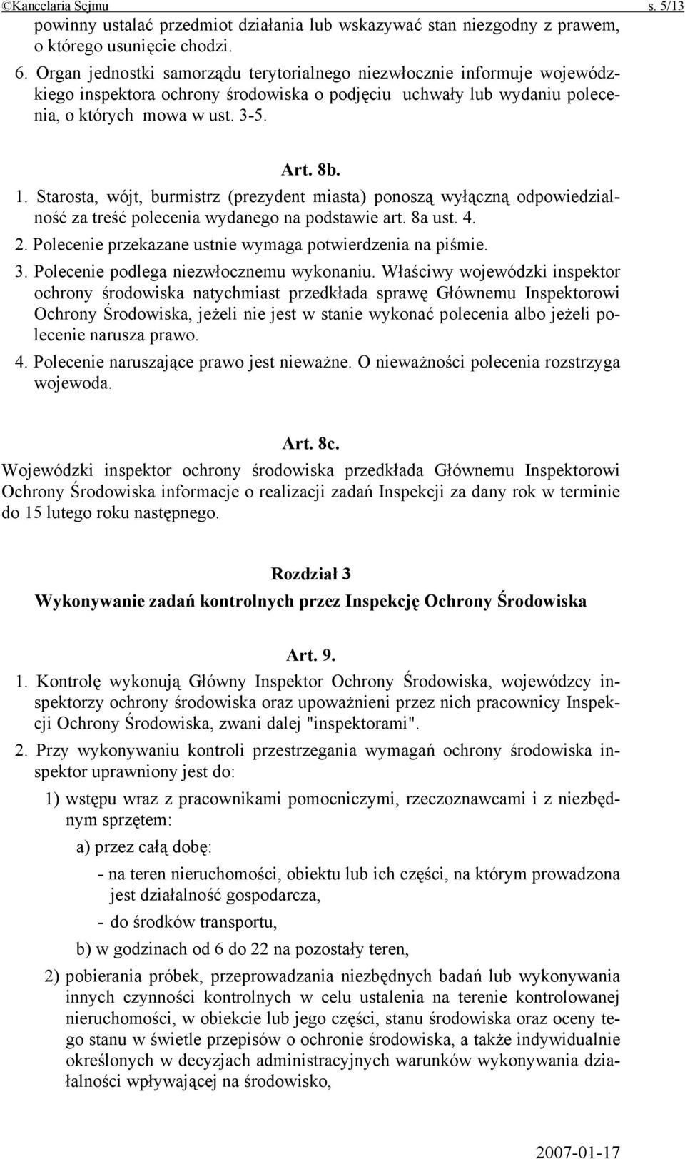 Starosta, wójt, burmistrz (prezydent miasta) ponoszą wyłączną odpowiedzialność za treść polecenia wydanego na podstawie art. 8a ust. 4. 2. Polecenie przekazane ustnie wymaga potwierdzenia na piśmie.