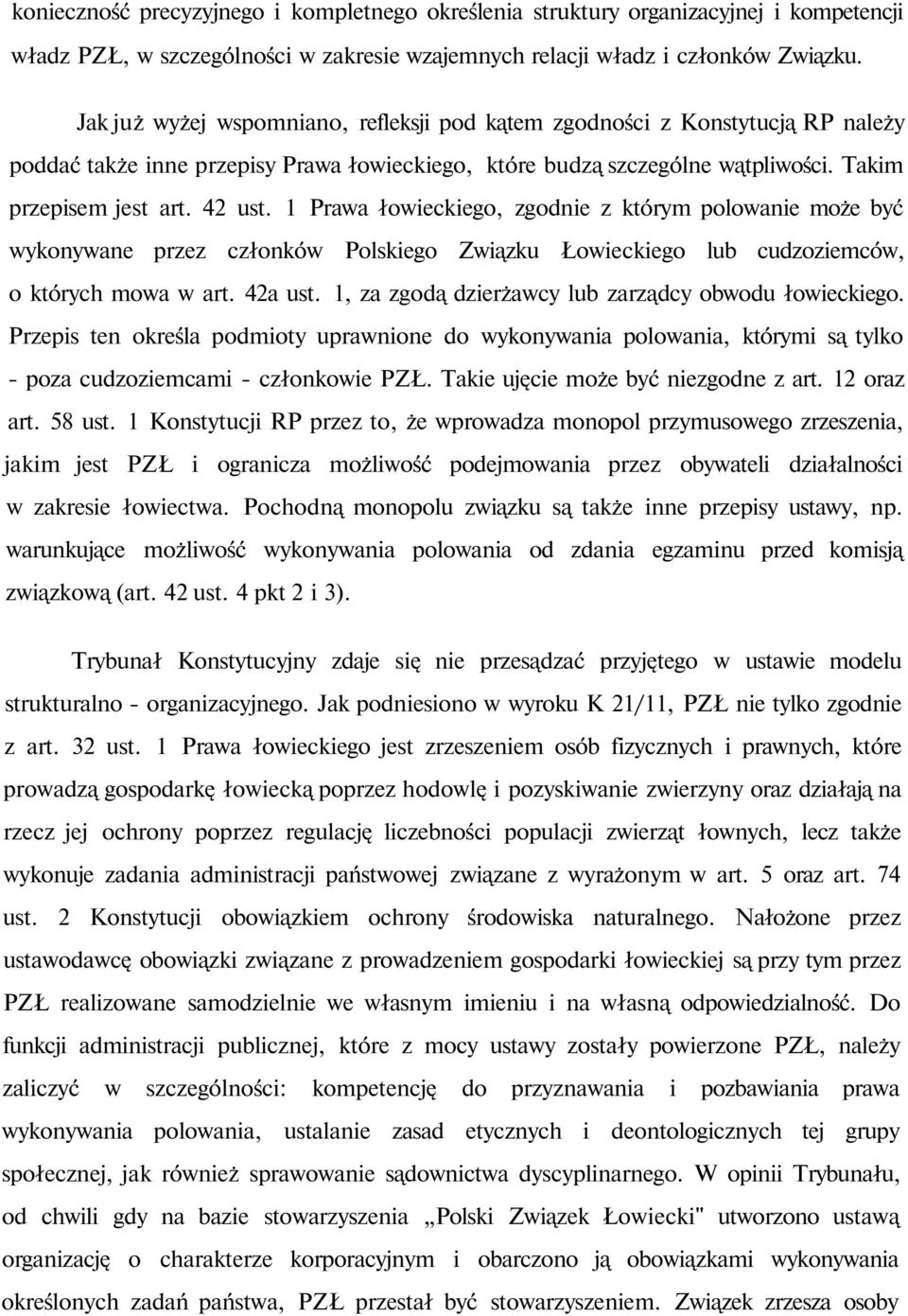 1 Prawa łowieckiego, zgodnie z którym polowanie może być wykonywane przez członków Polskiego Związku Łowieckiego lub cudzoziemców, o których mowa w art. 42a ust.