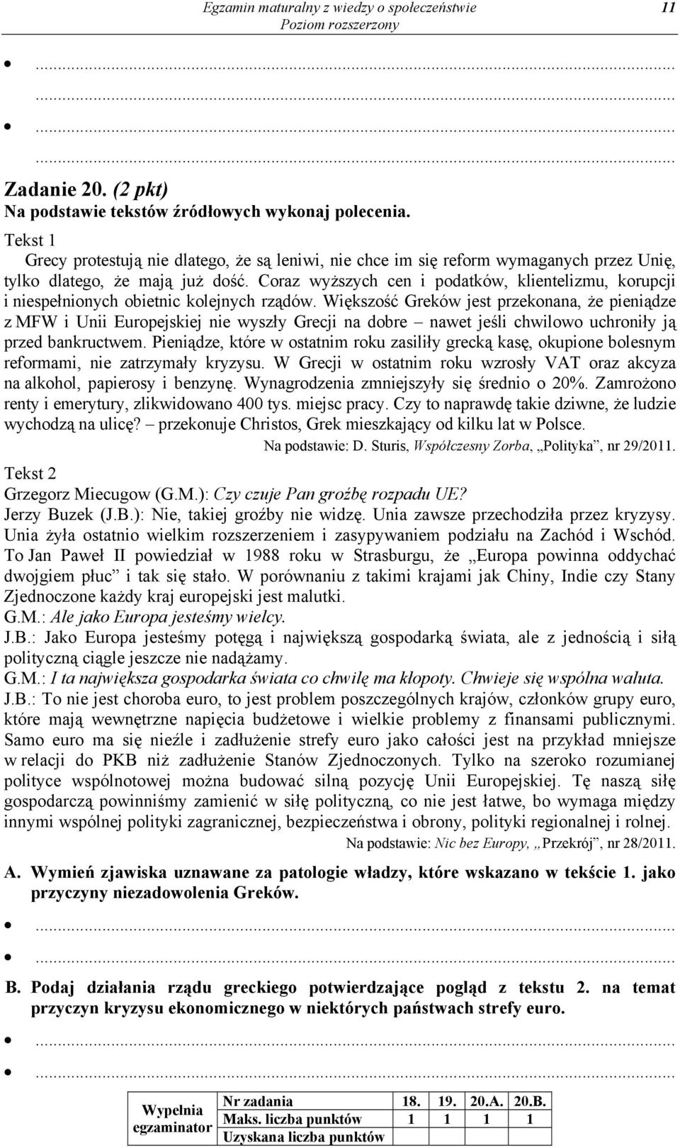 Coraz wyższych cen i podatków, klientelizmu, korupcji i niespełnionych obietnic kolejnych rządów.