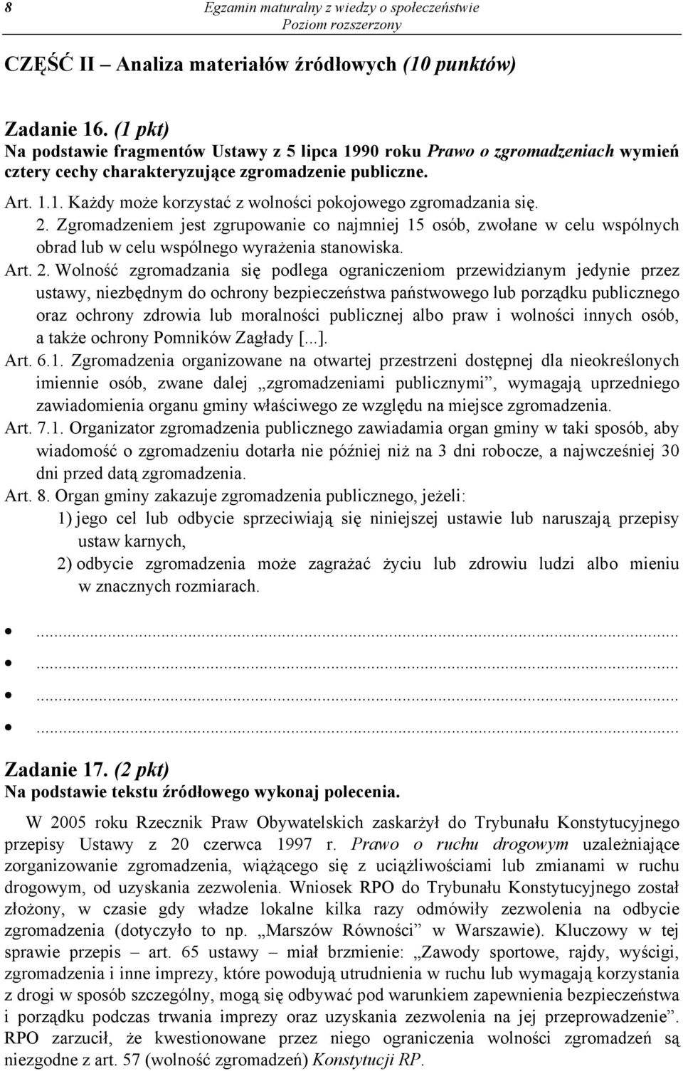 2. Zgromadzeniem jest zgrupowanie co najmniej 15 osób, zwołane w celu wspólnych obrad lub w celu wspólnego wyrażenia stanowiska. Art. 2.