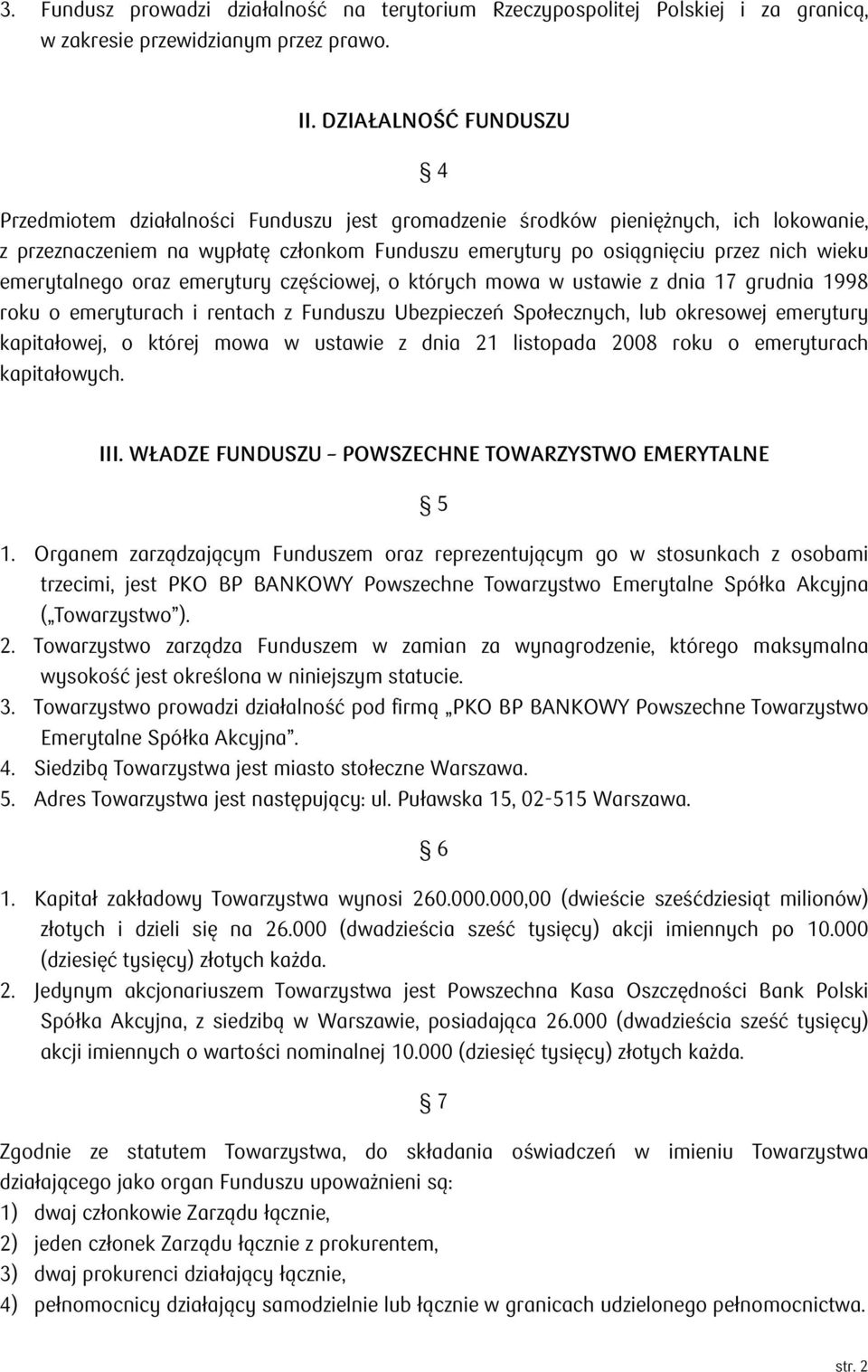 emerytalnego oraz emerytury częściowej, o których mowa w ustawie z dnia 17 grudnia 1998 roku o emeryturach i rentach z Funduszu Ubezpieczeń Społecznych, lub okresowej emerytury kapitałowej, o której