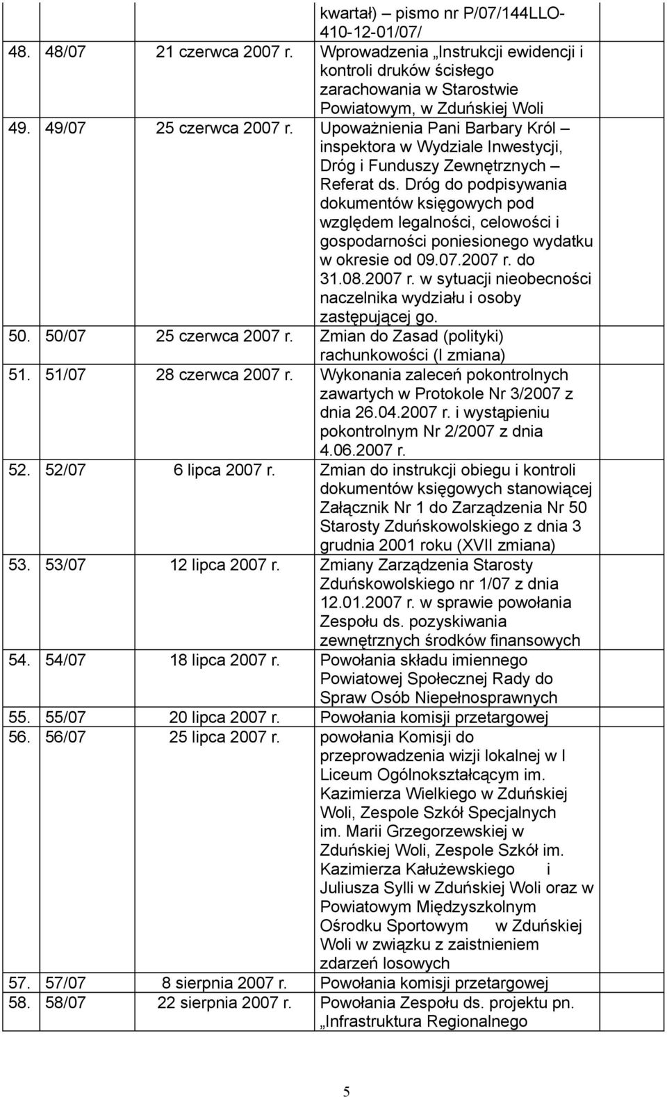 Dróg do podpisywania dokumentów księgowych pod względem legalności, celowości i gospodarności poniesionego wydatku w okresie od 09.07.2007 r.