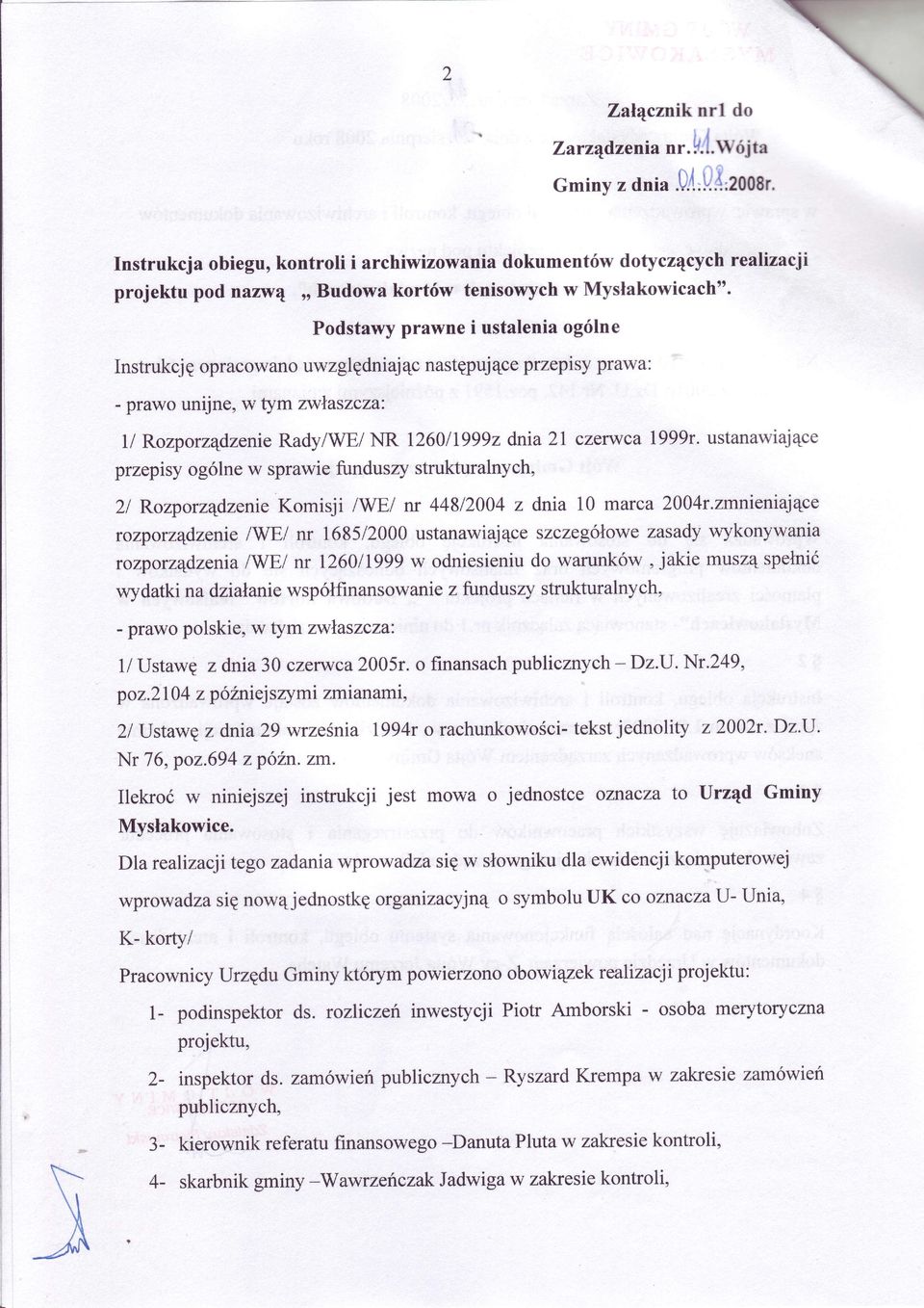 Podstay prane i ustalenia ogólne Instrukcjęopracoanouzględniającnastępujące ptzepisy praa:. prao unijne, tym złaszcza: 1/ RozporządzenieRadylBl NR 1260lI999z dnia 2I czerca 1999r.